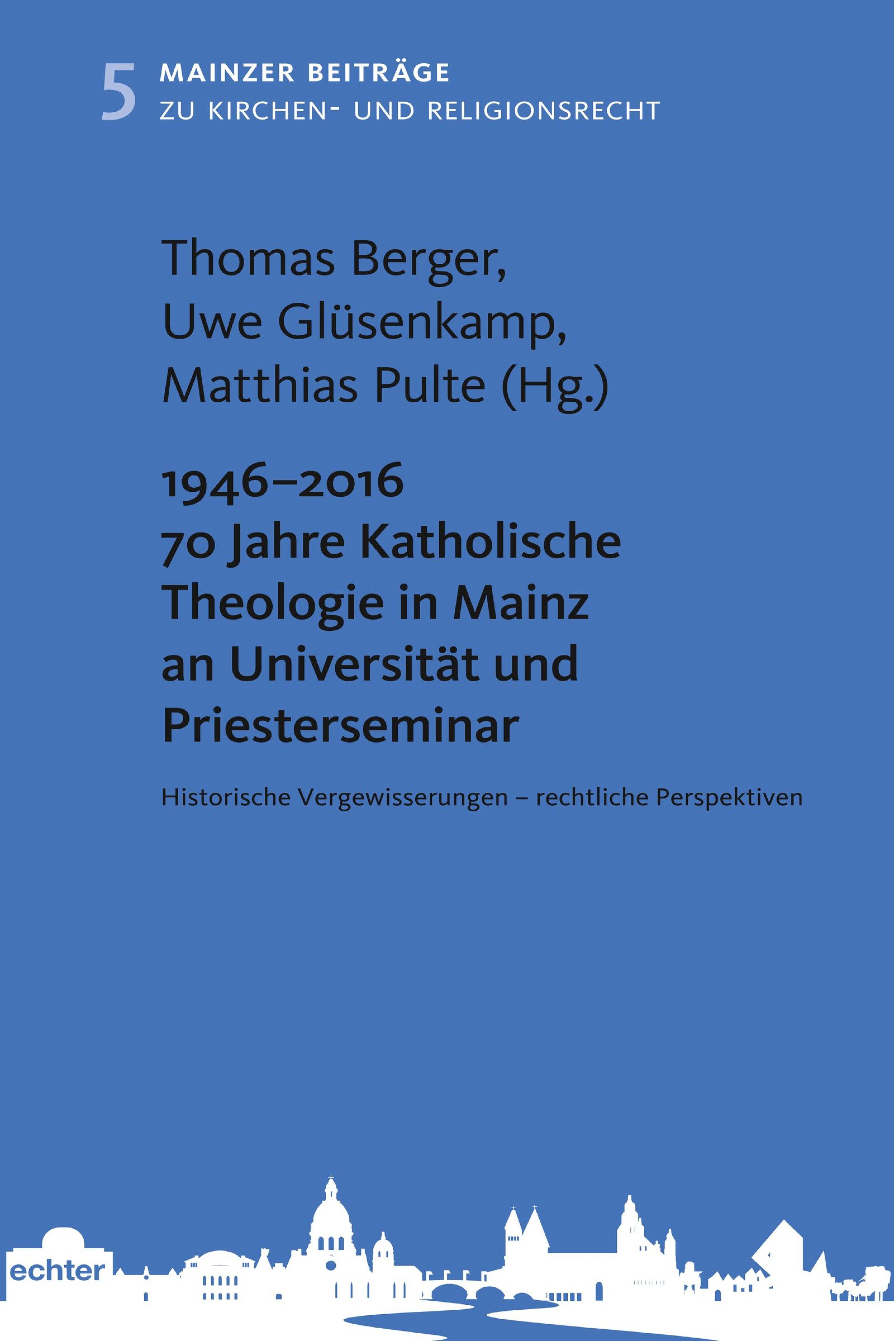 Обложка книги «1946 - 2016 70 Jahre Katholische Theologie in Mainz an Universität und Priesterseminar»