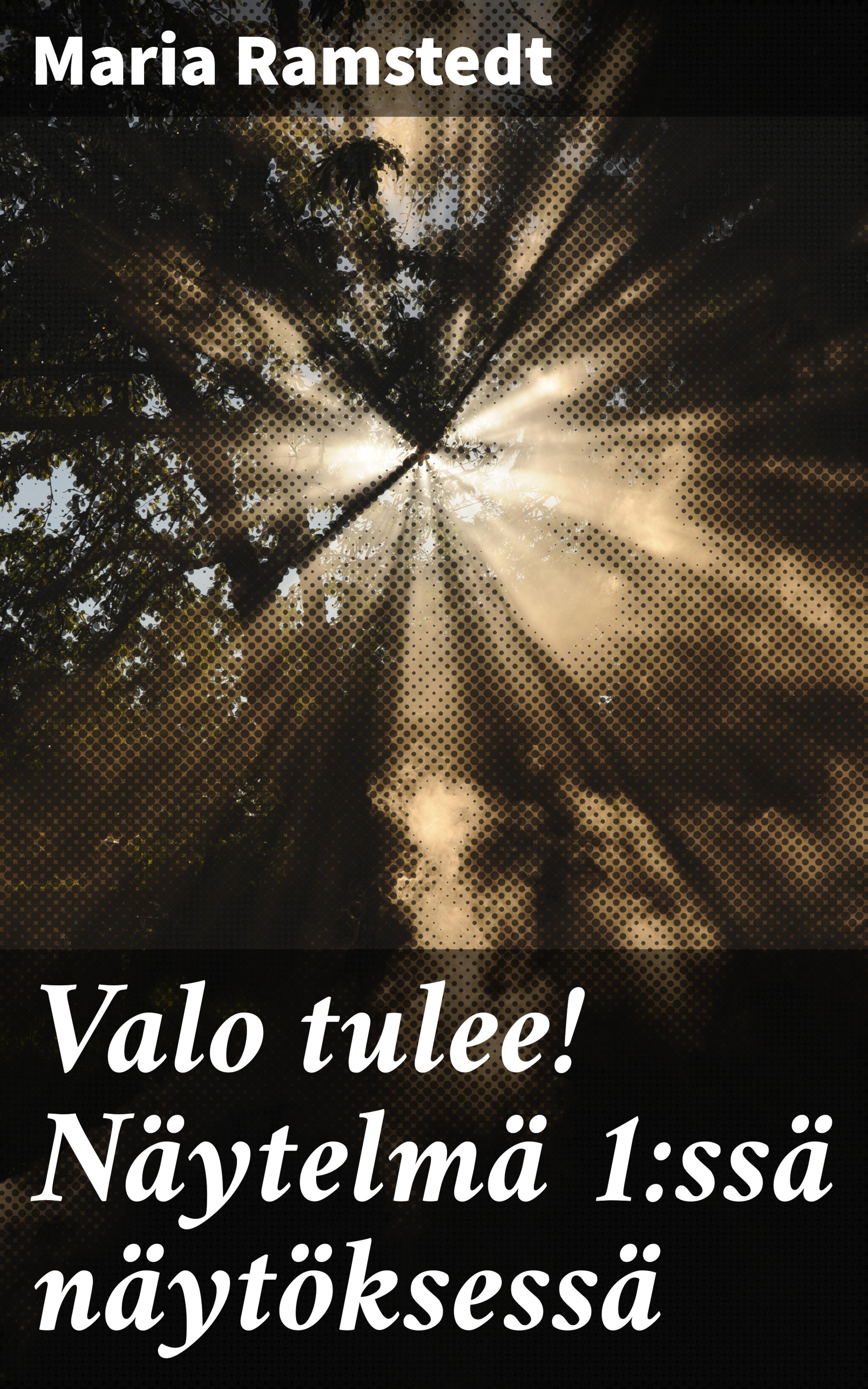 Обложка книги «Valo tulee! Näytelmä 1:ssä näytöksessä»