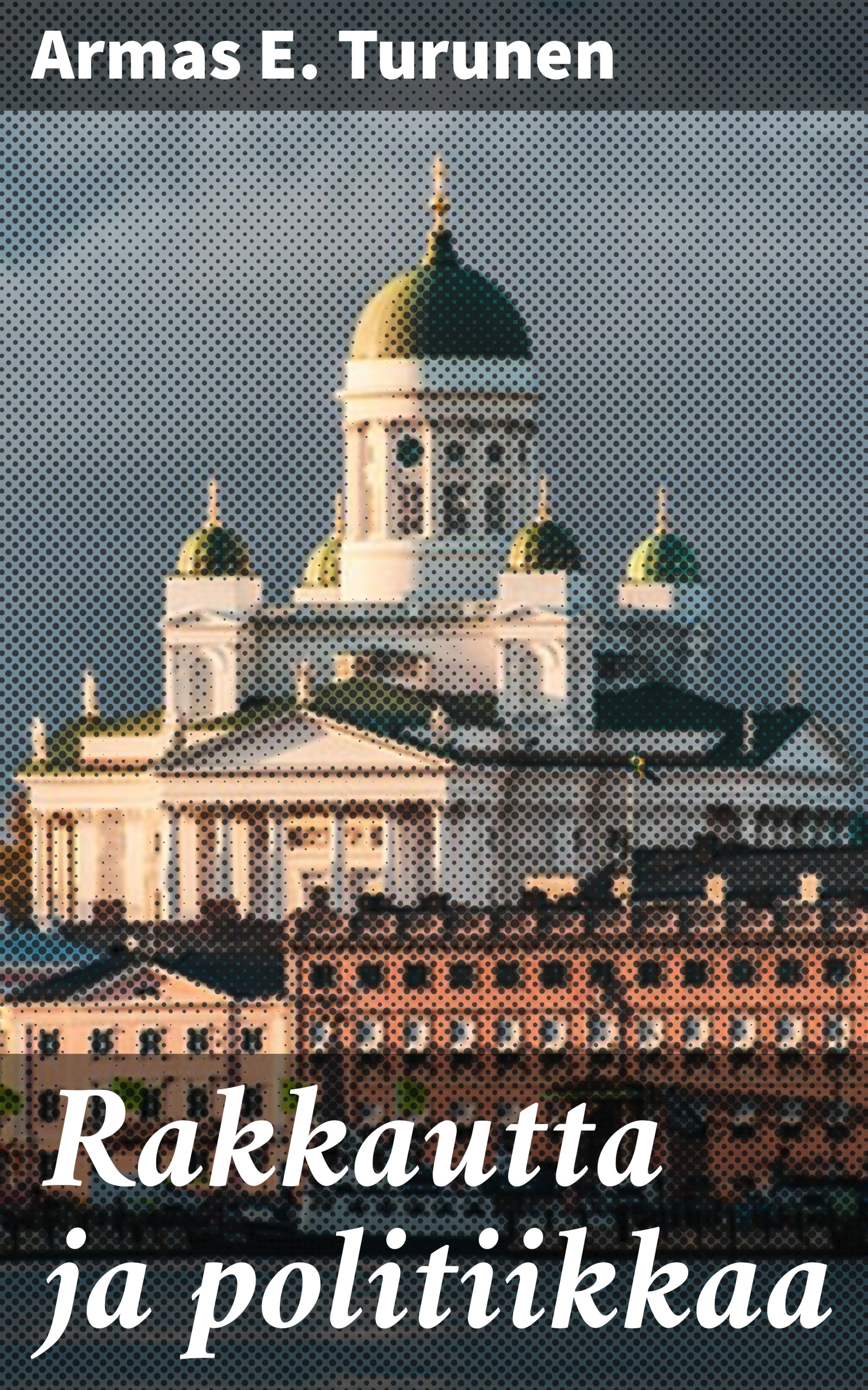 Обложка книги «Rakkautta ja politiikkaa»