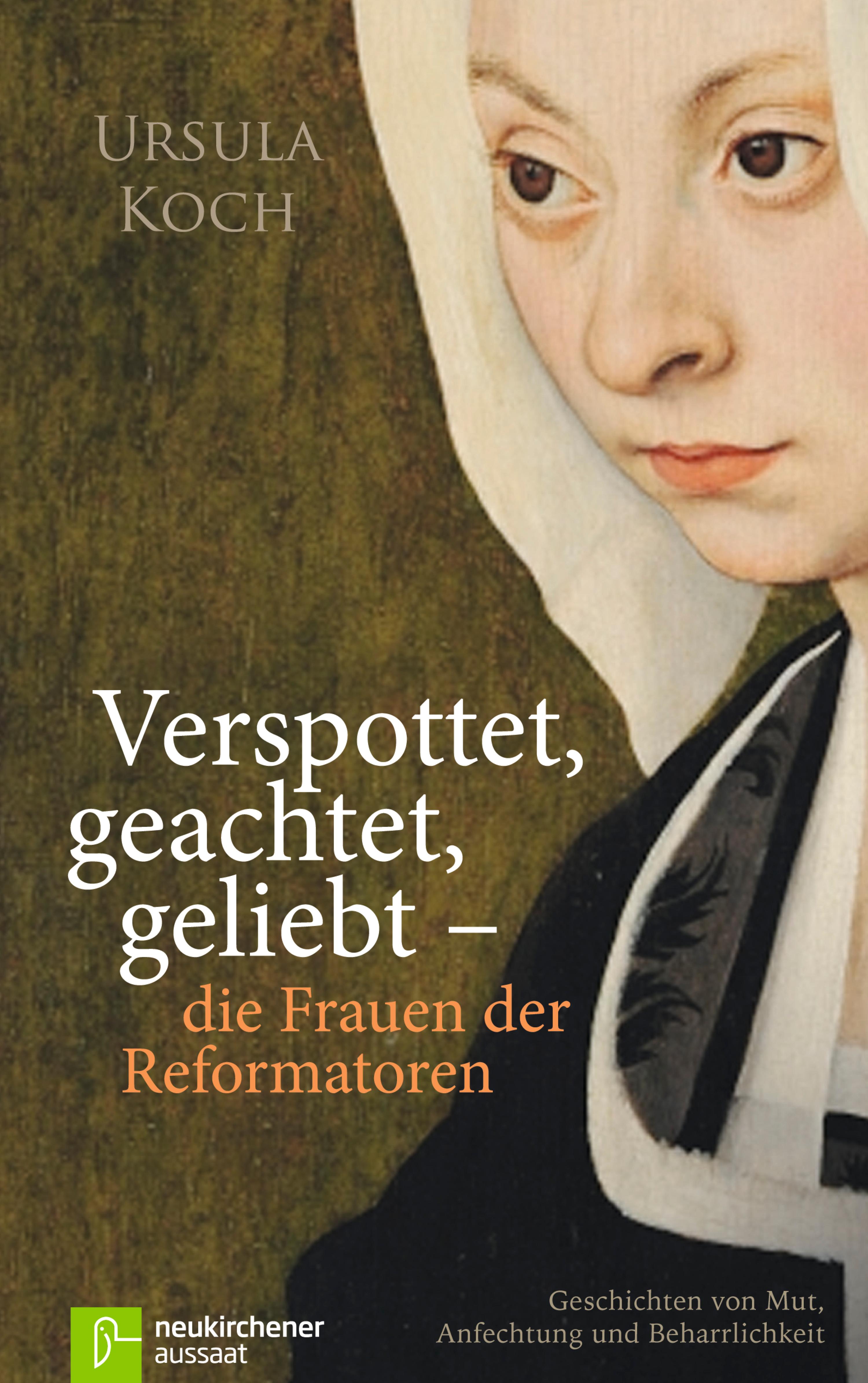 Обложка книги «Verspottet, geachtet, geliebt - die Frauen der Reformatoren»