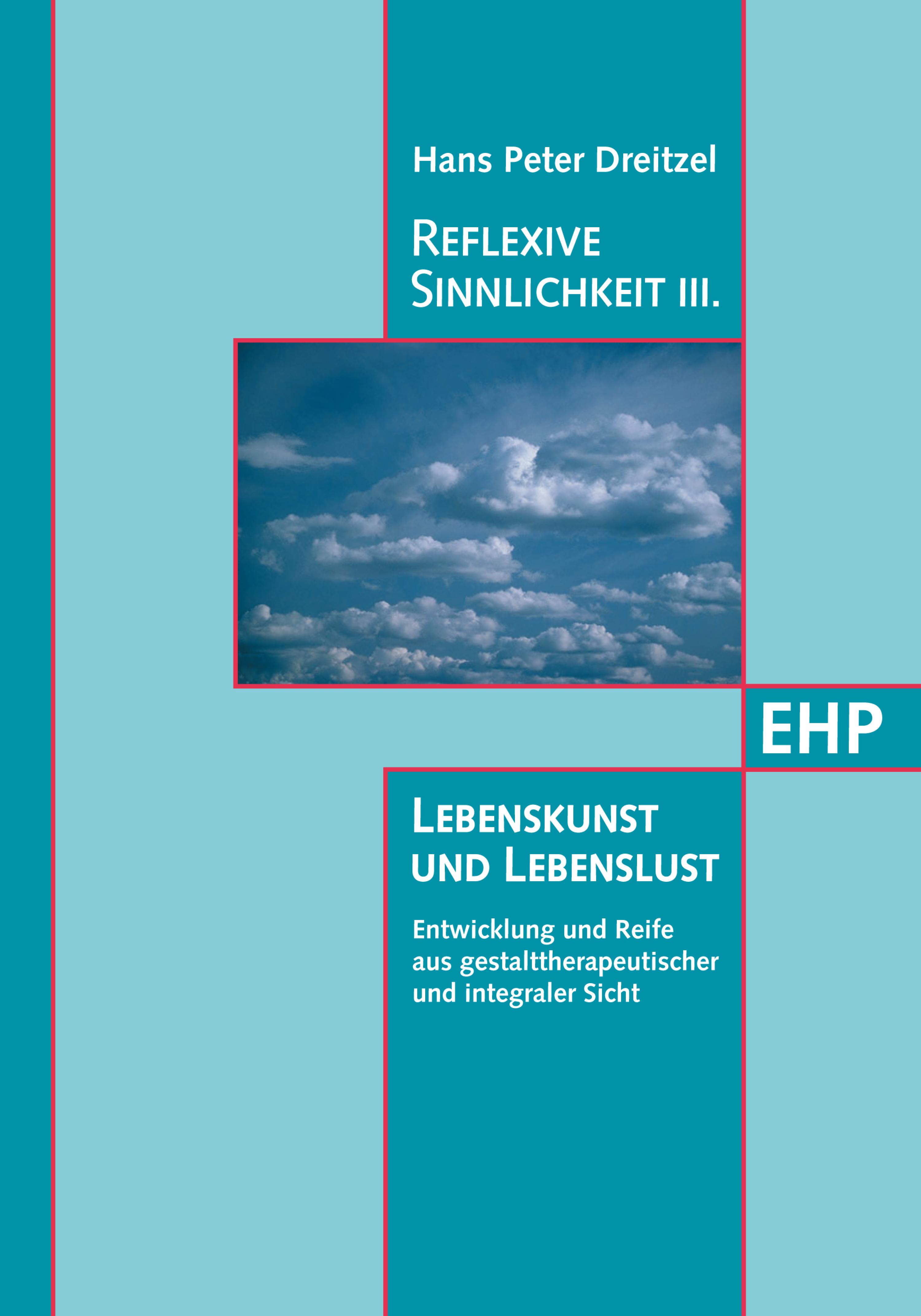 Обложка книги «Reflexive Sinnlichkeit III: Lebenskunst und Lebenslust»