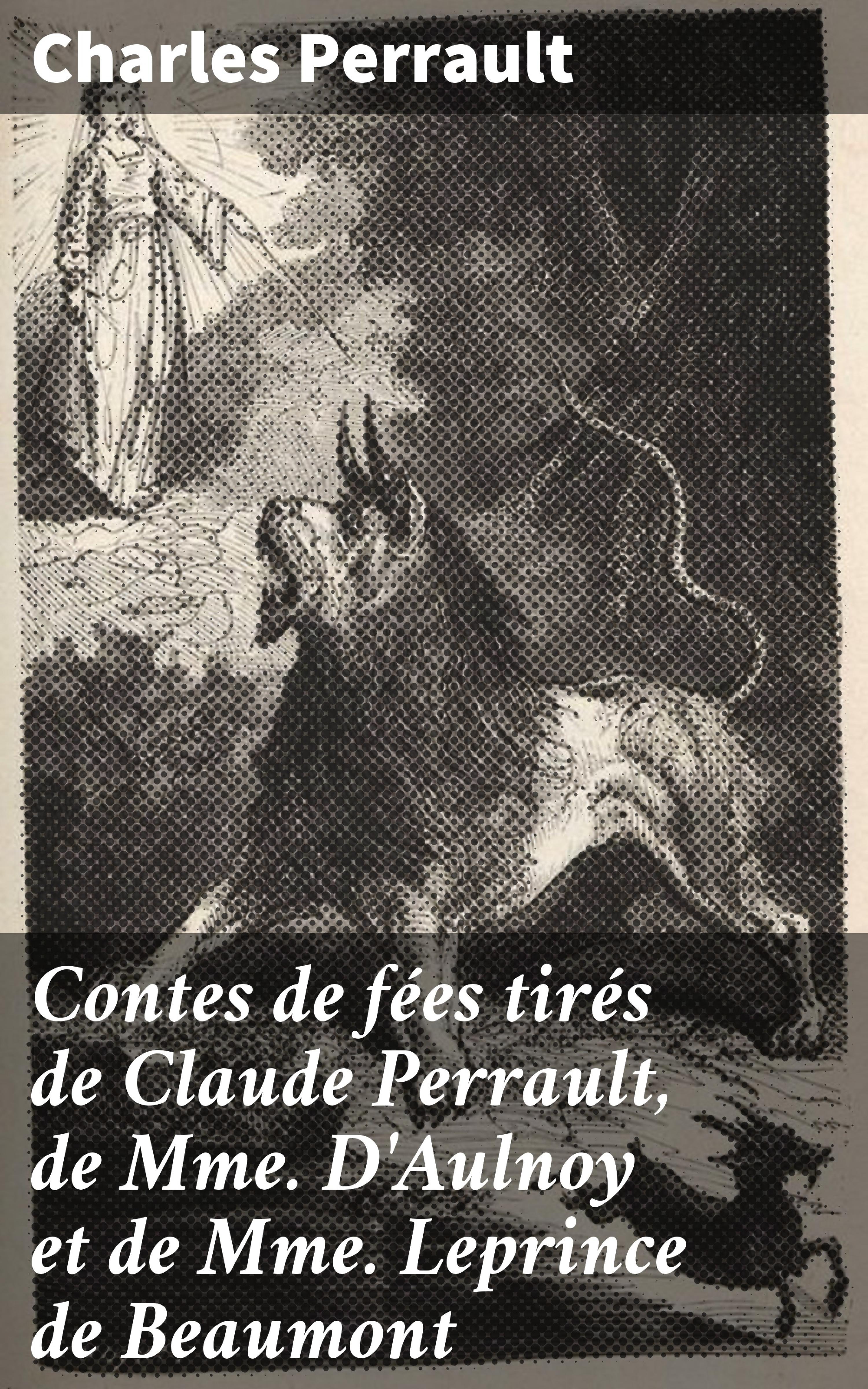 Обложка книги «Contes de fées tirés de Claude Perrault, de Mme D'Aulnoy et de Mme Leprince de Beaumont»