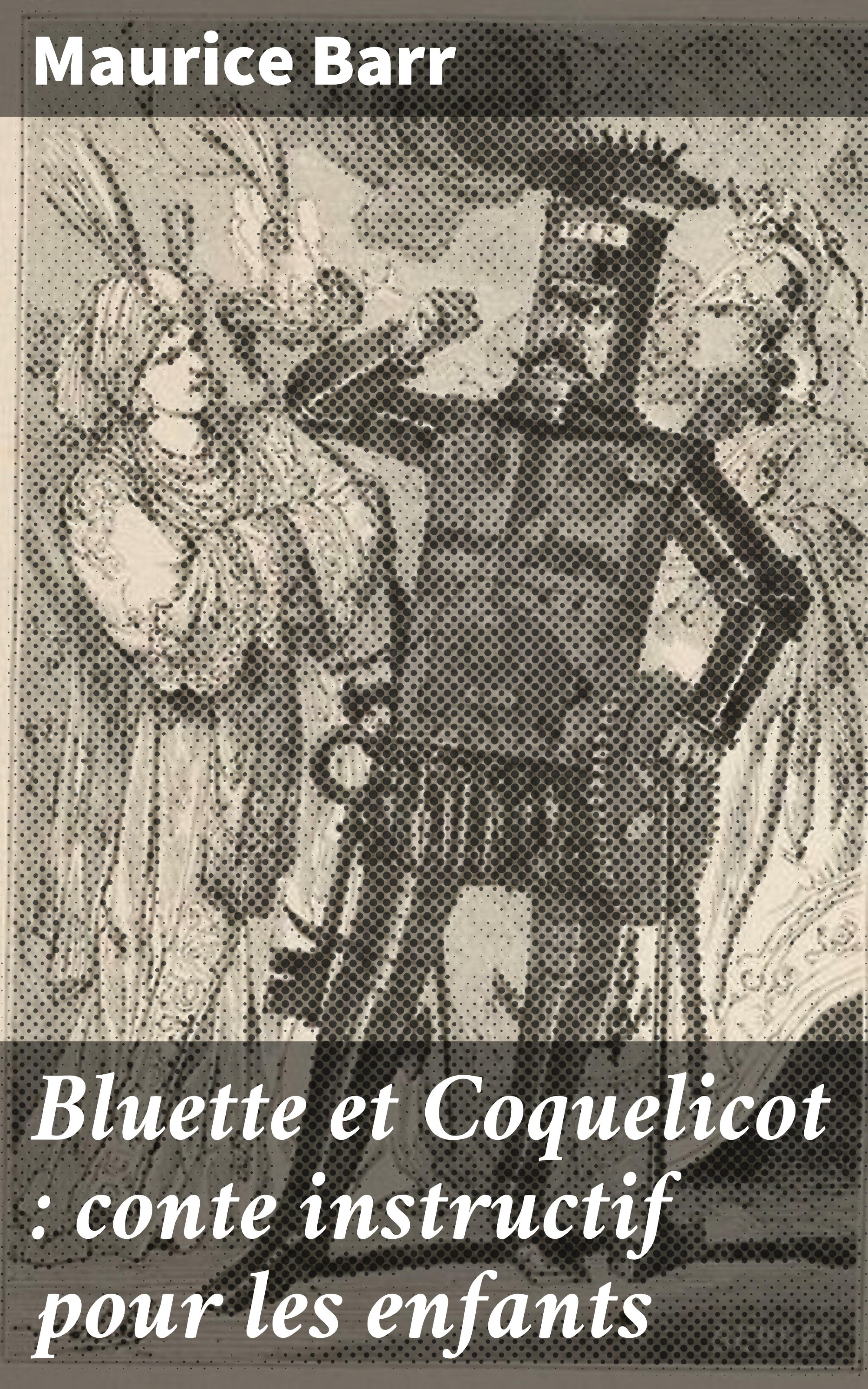Обложка книги «Bluette et Coquelicot : conte instructif pour les enfants»