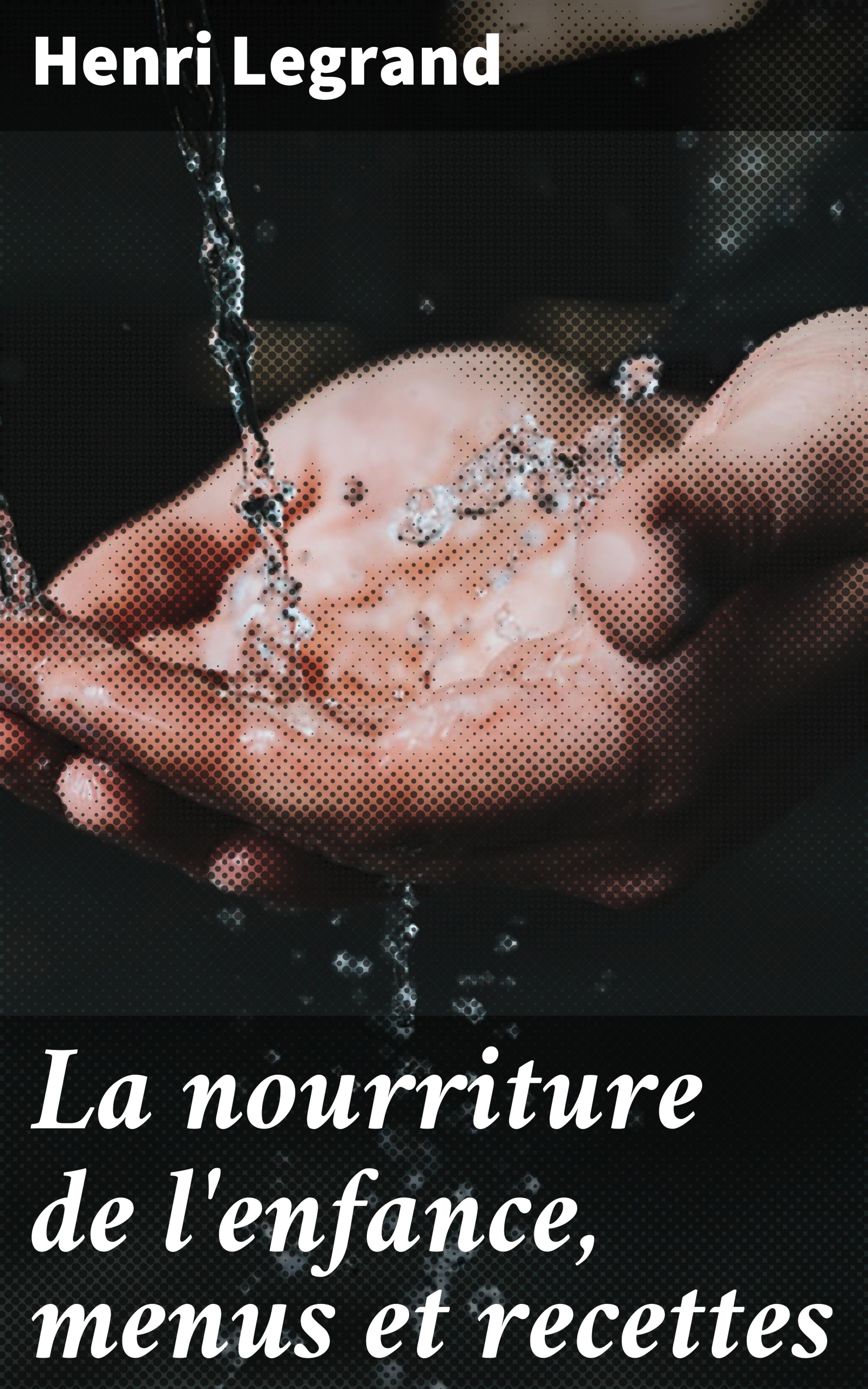 Обложка книги «La nourriture de l'enfance, menus et recettes»