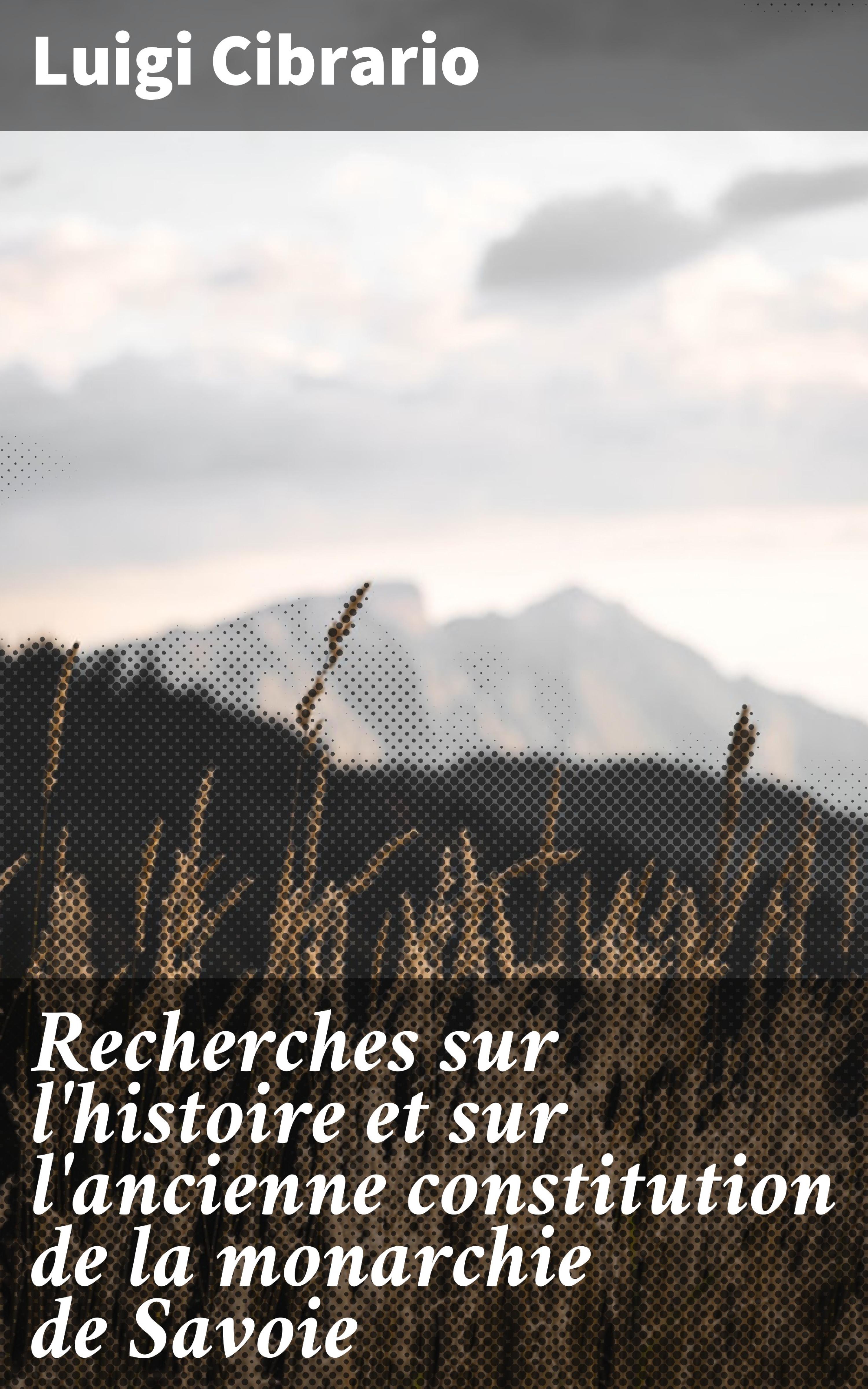 Обложка книги «Recherches sur l'histoire et sur l'ancienne constitution de la monarchie de Savoie»