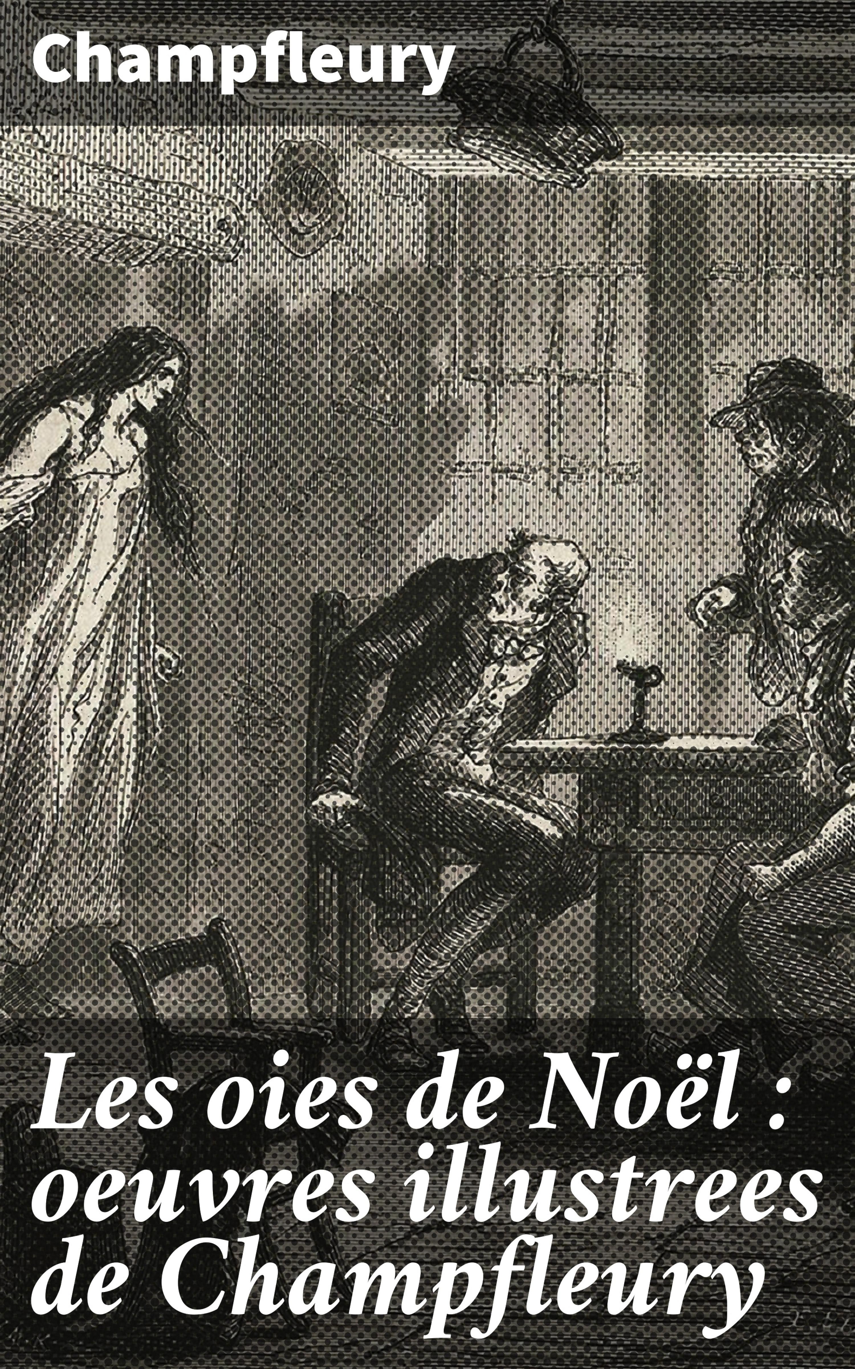Обложка книги «Les oies de Noël : oeuvres illustrees de Champfleury»