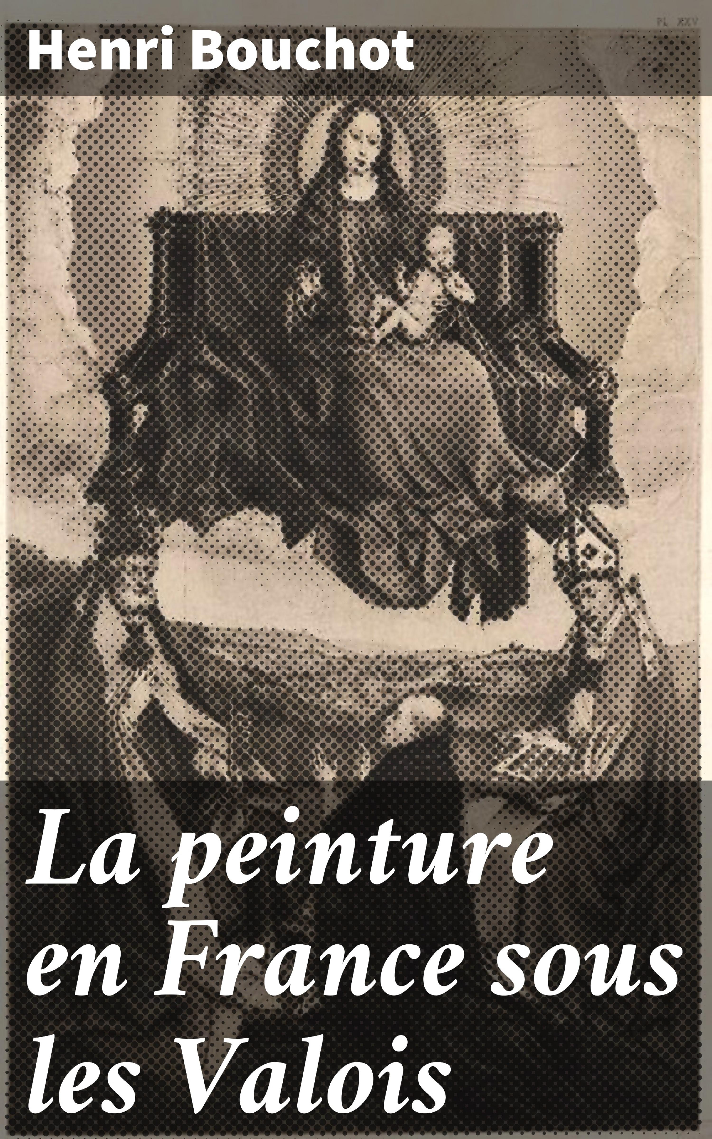 Обложка книги «La peinture en France sous les Valois»
