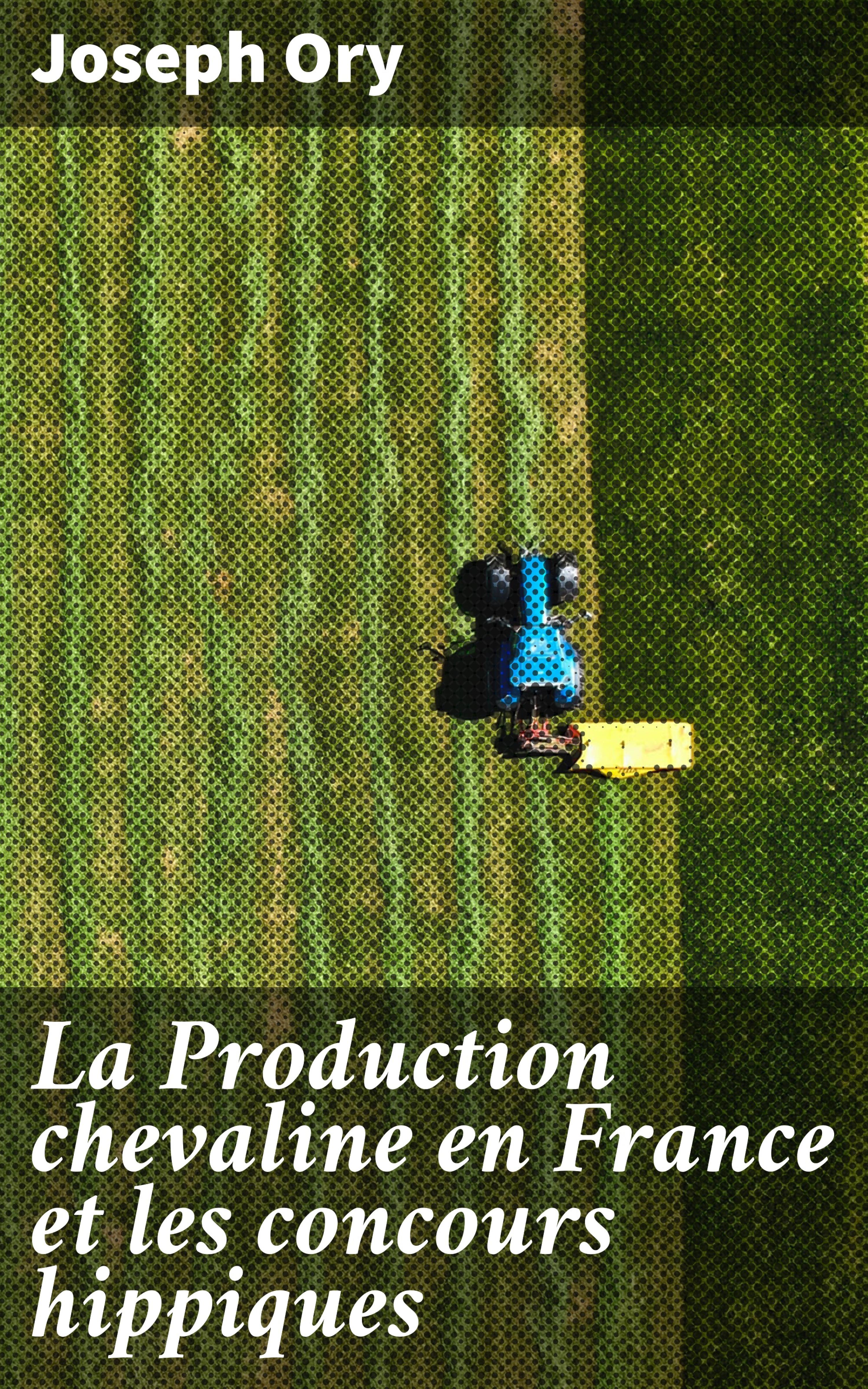 Обложка книги «La Production chevaline en France et les concours hippiques»