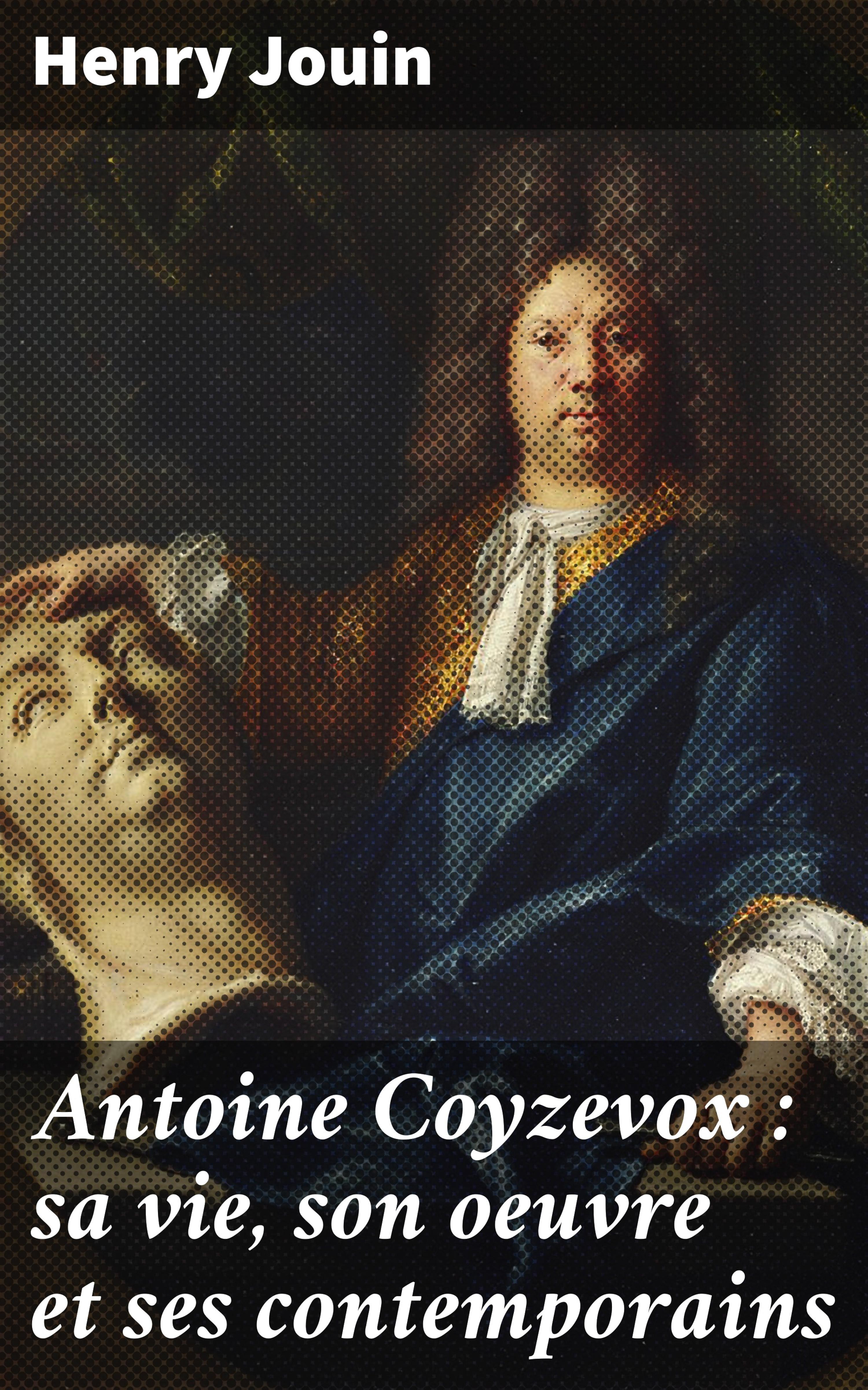 Обложка книги «Antoine Coyzevox : sa vie, son oeuvre et ses contemporains»