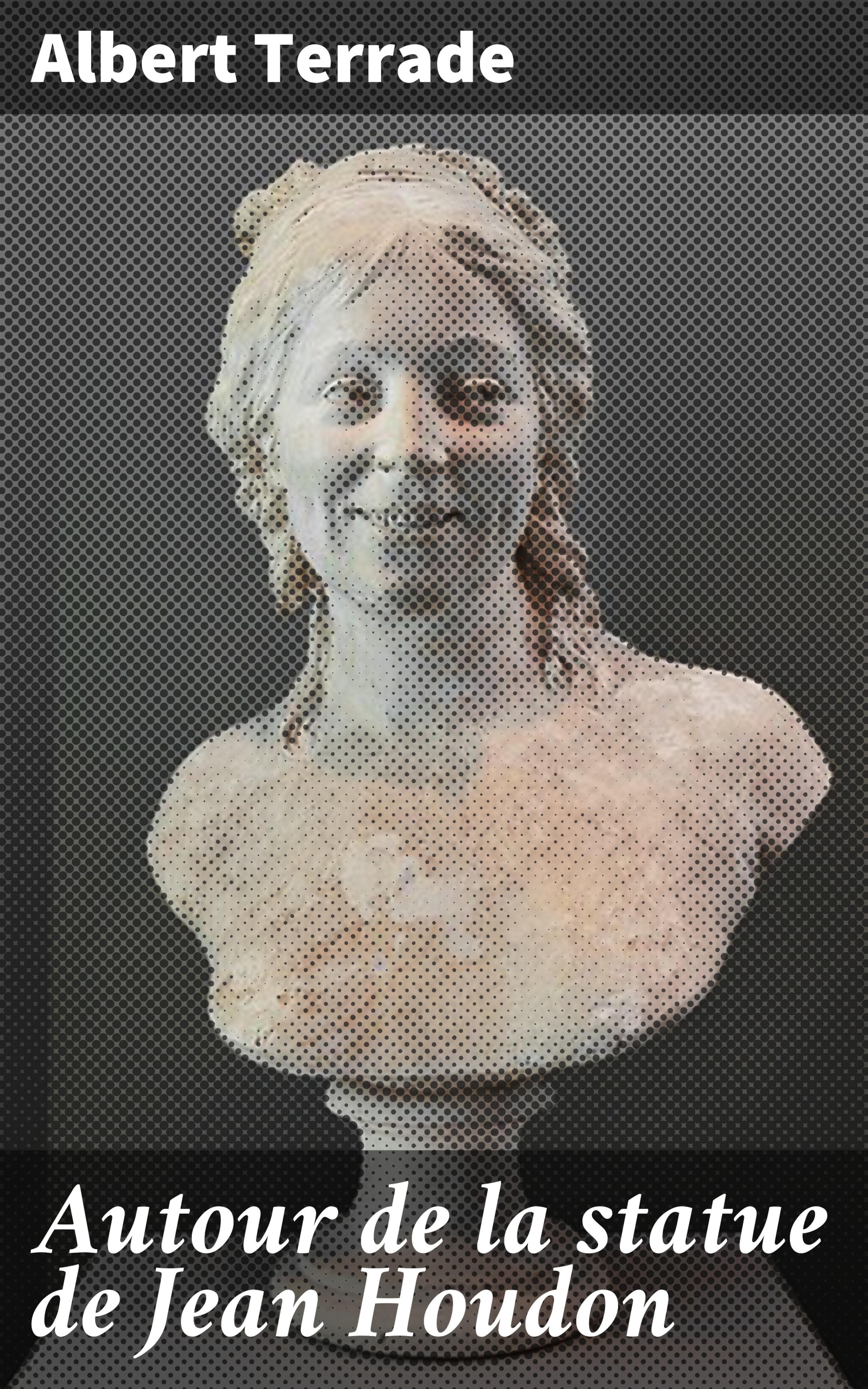 Обложка книги «Autour de la statue de Jean Houdon»