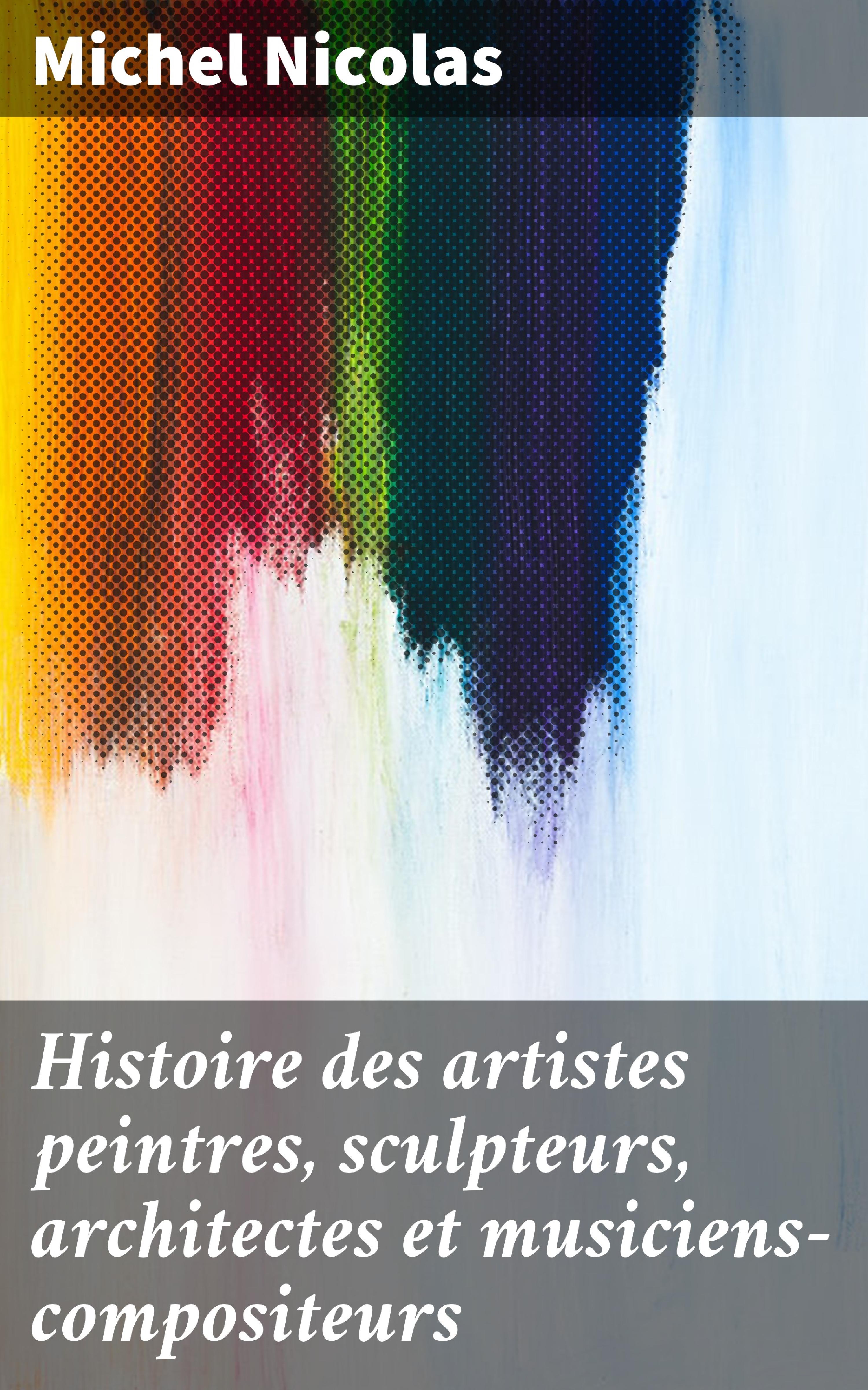 Обложка книги «Histoire des artistes peintres, sculpteurs, architectes et musiciens-compositeurs»