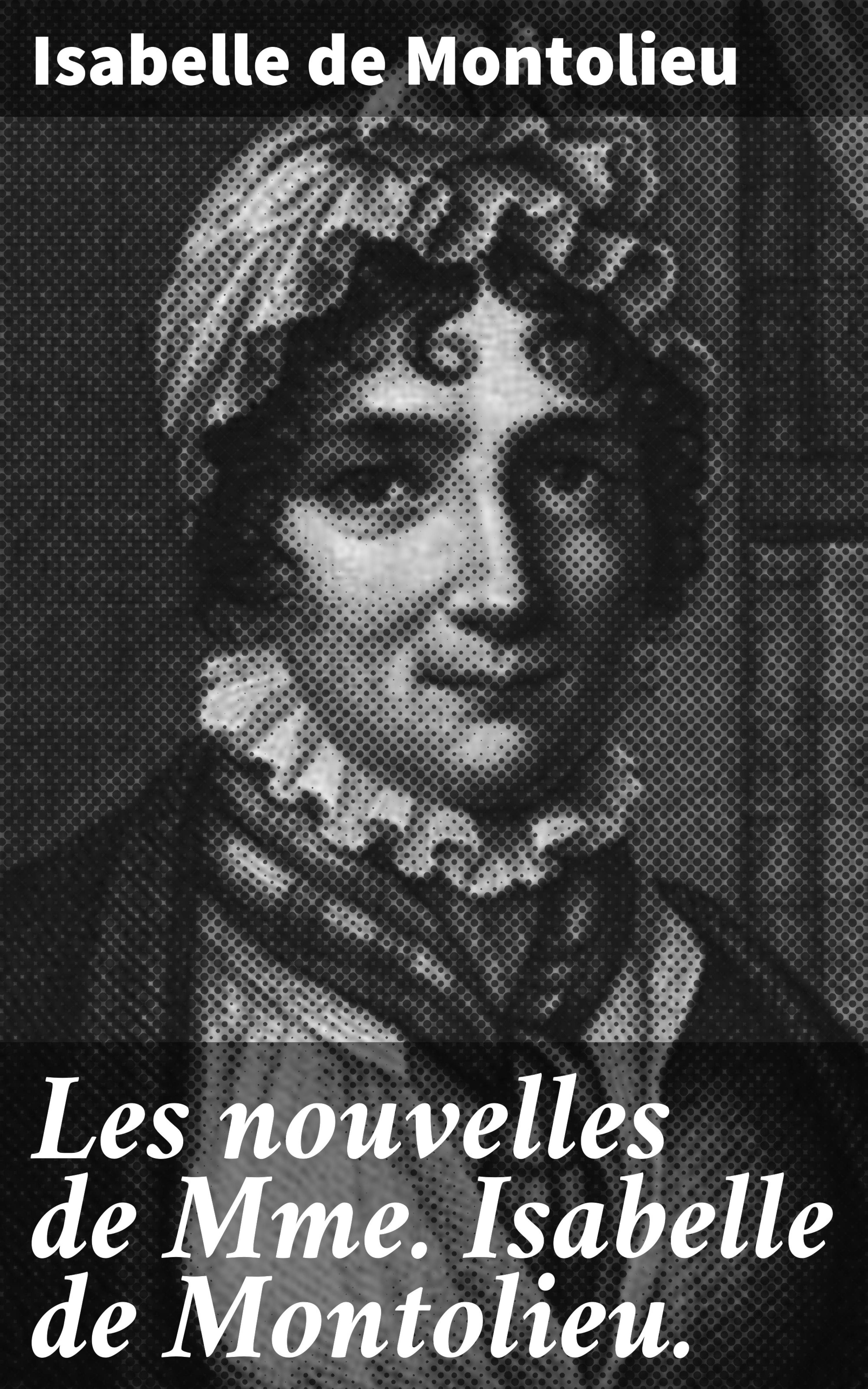 Обложка книги «Les nouvelles de Mme Isabelle de Montolieu.»