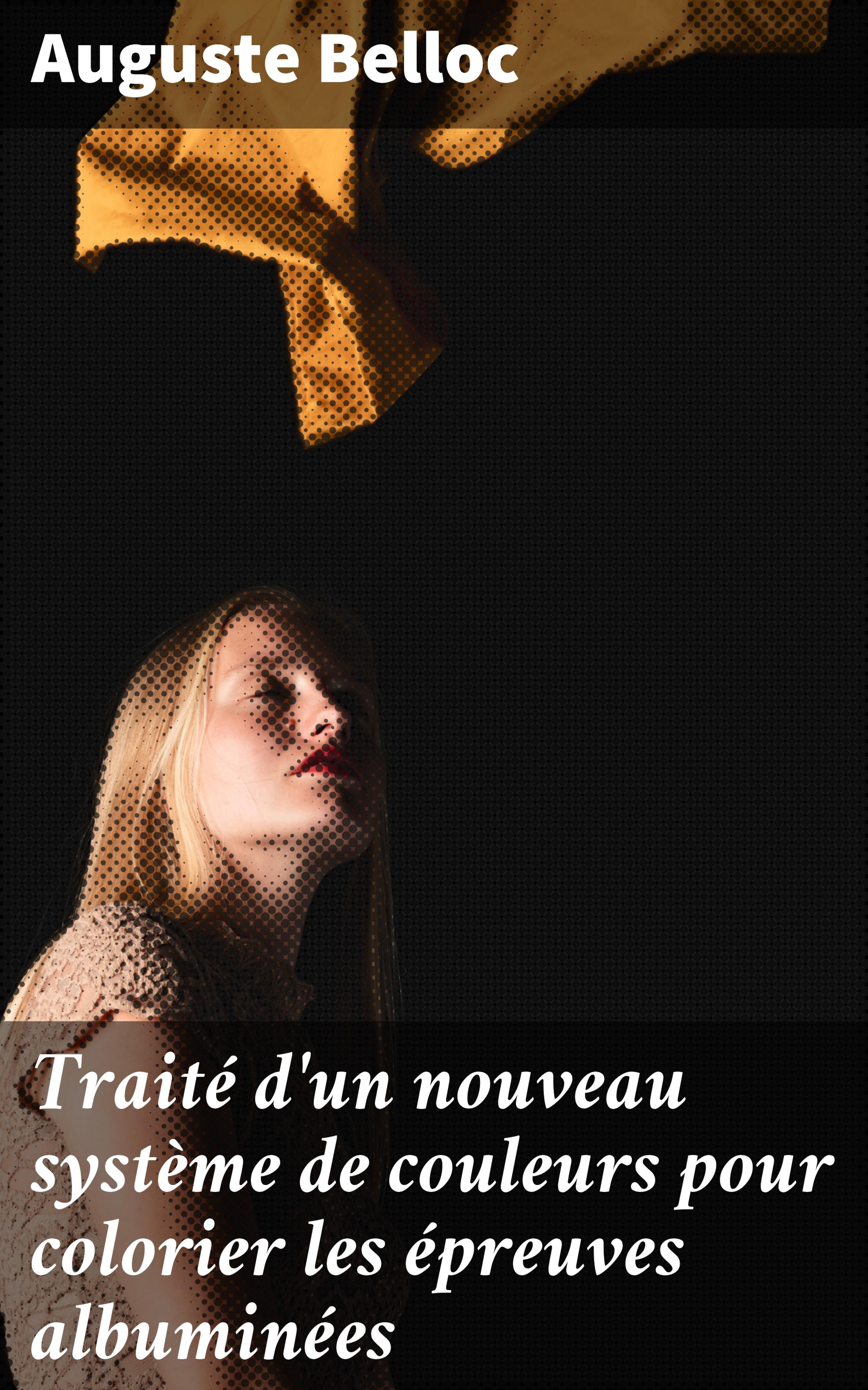 Обложка книги «Traité d'un nouveau système de couleurs pour colorier les épreuves albuminées»