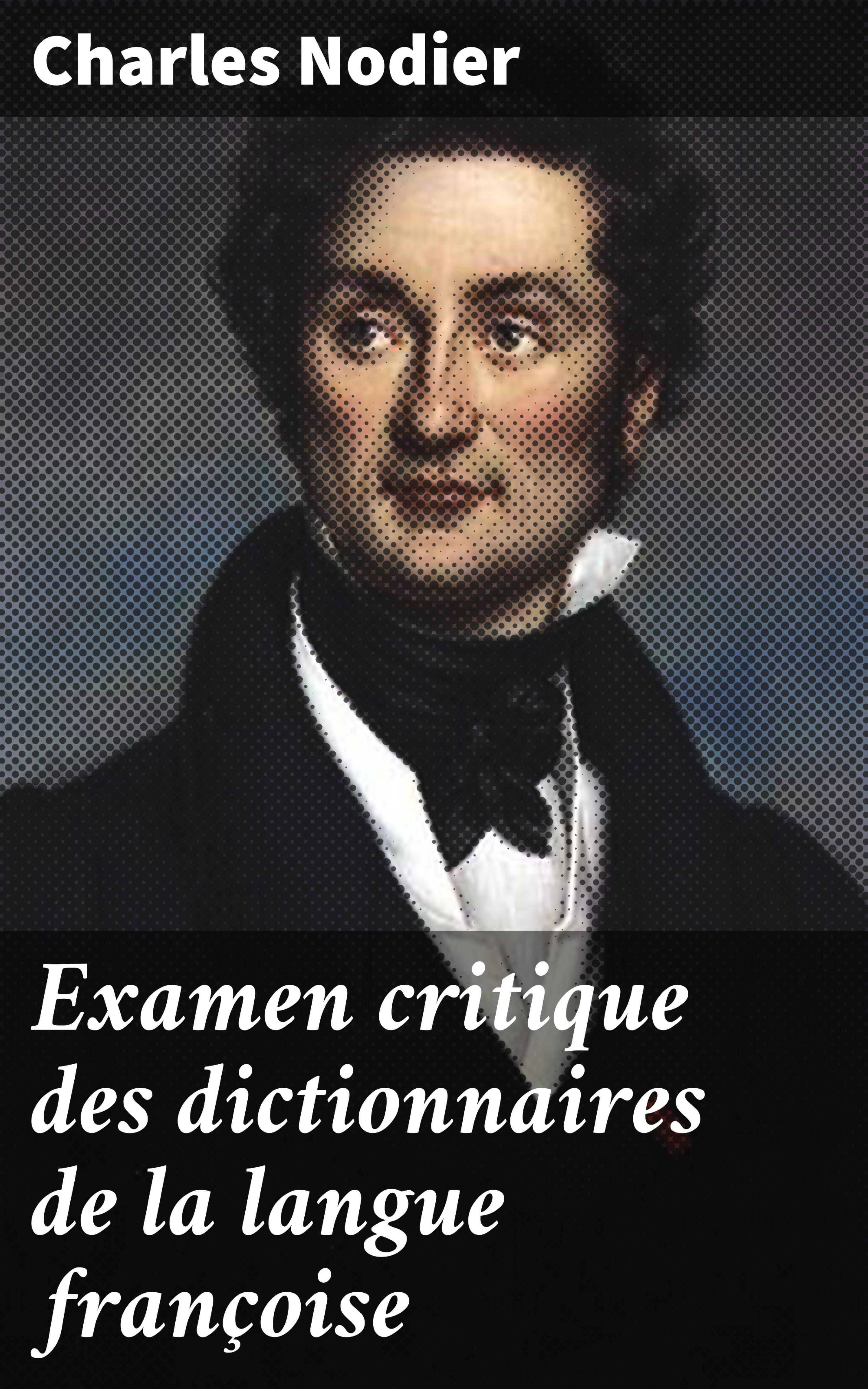 Обложка книги «Examen critique des dictionnaires de la langue françoise»