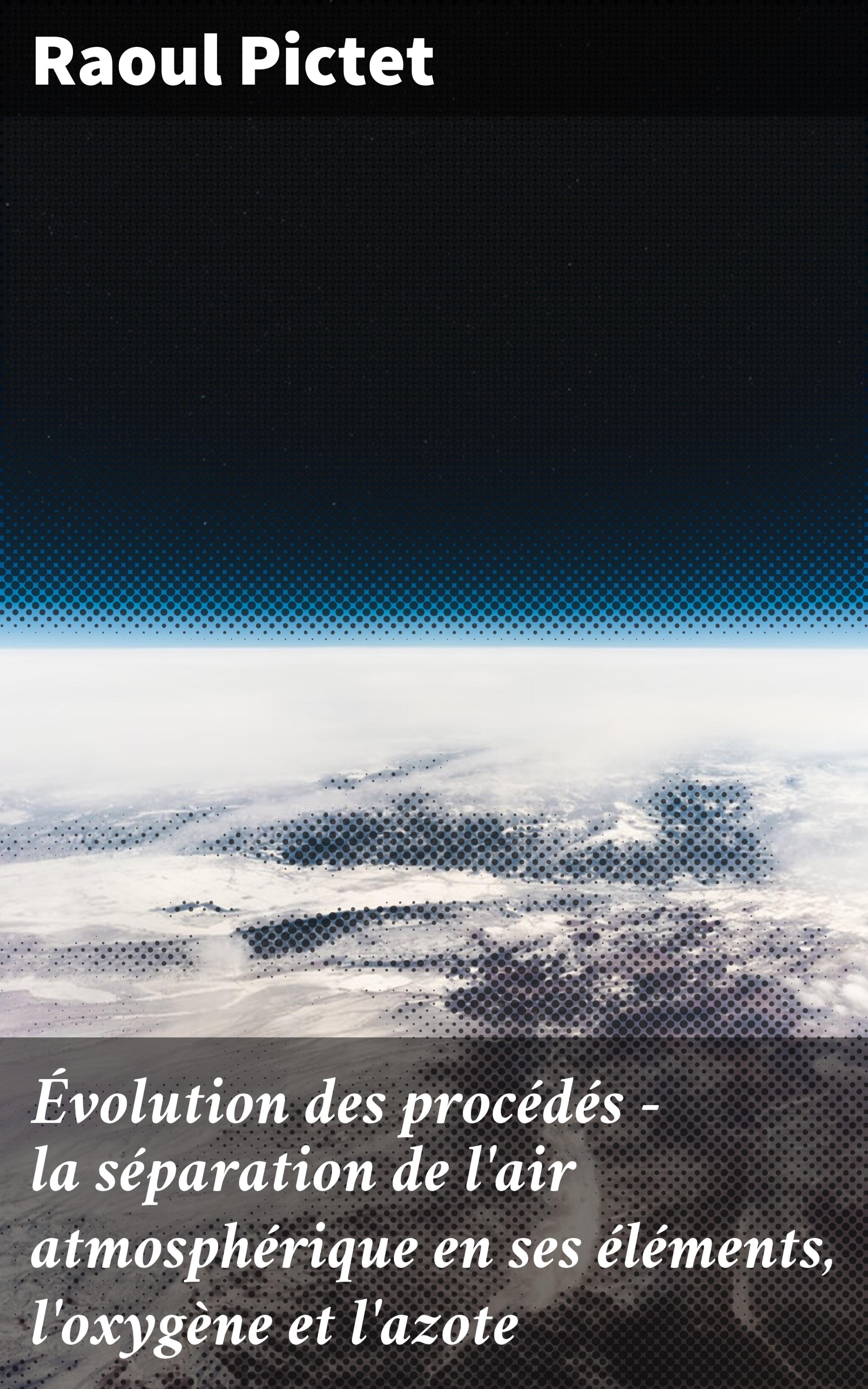 Обложка книги «Évolution des procédés - la séparation de l'air atmosphérique en ses éléments, l'oxygène et l'azote»