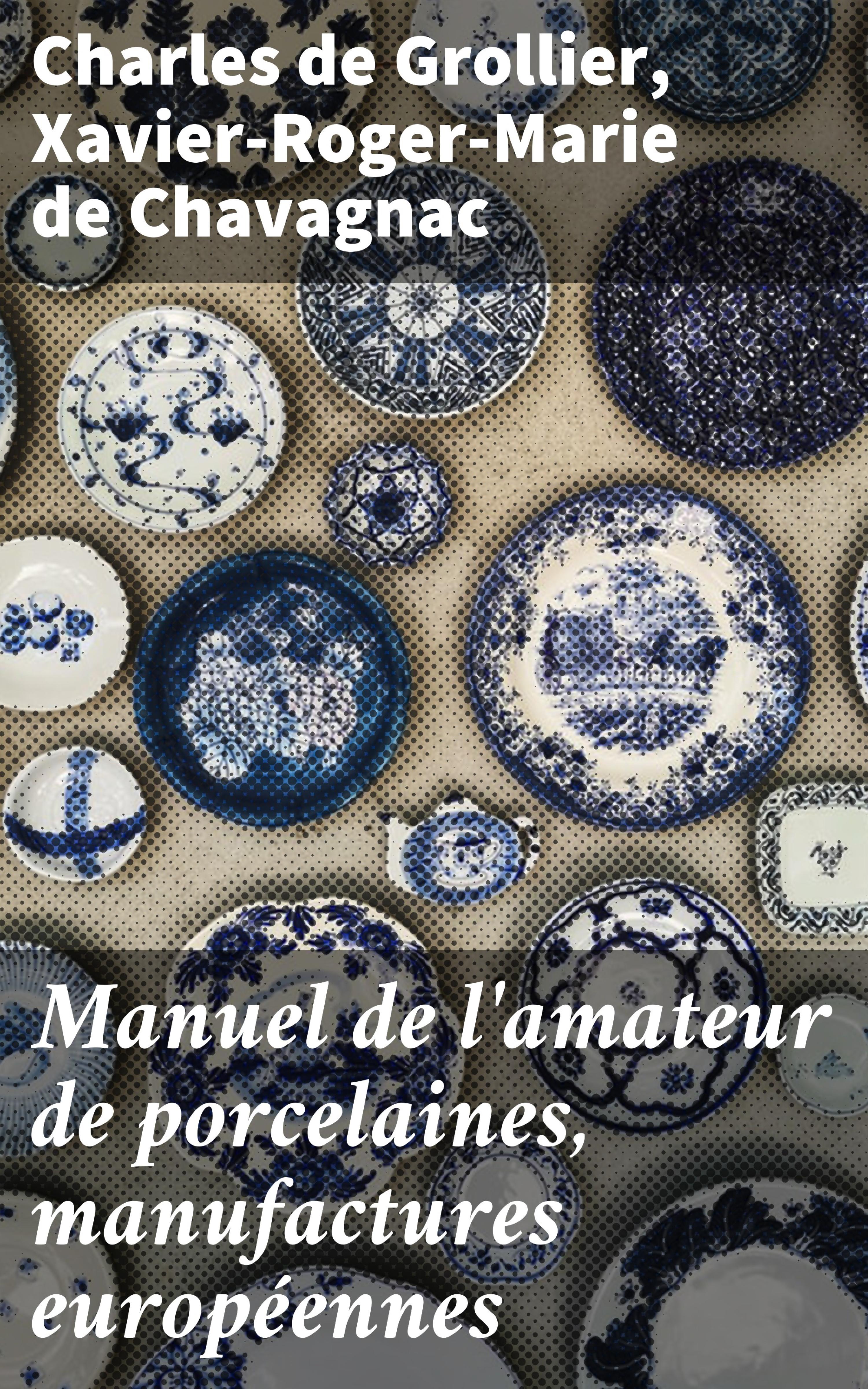 Обложка книги «Manuel de l'amateur de porcelaines, manufactures européennes»