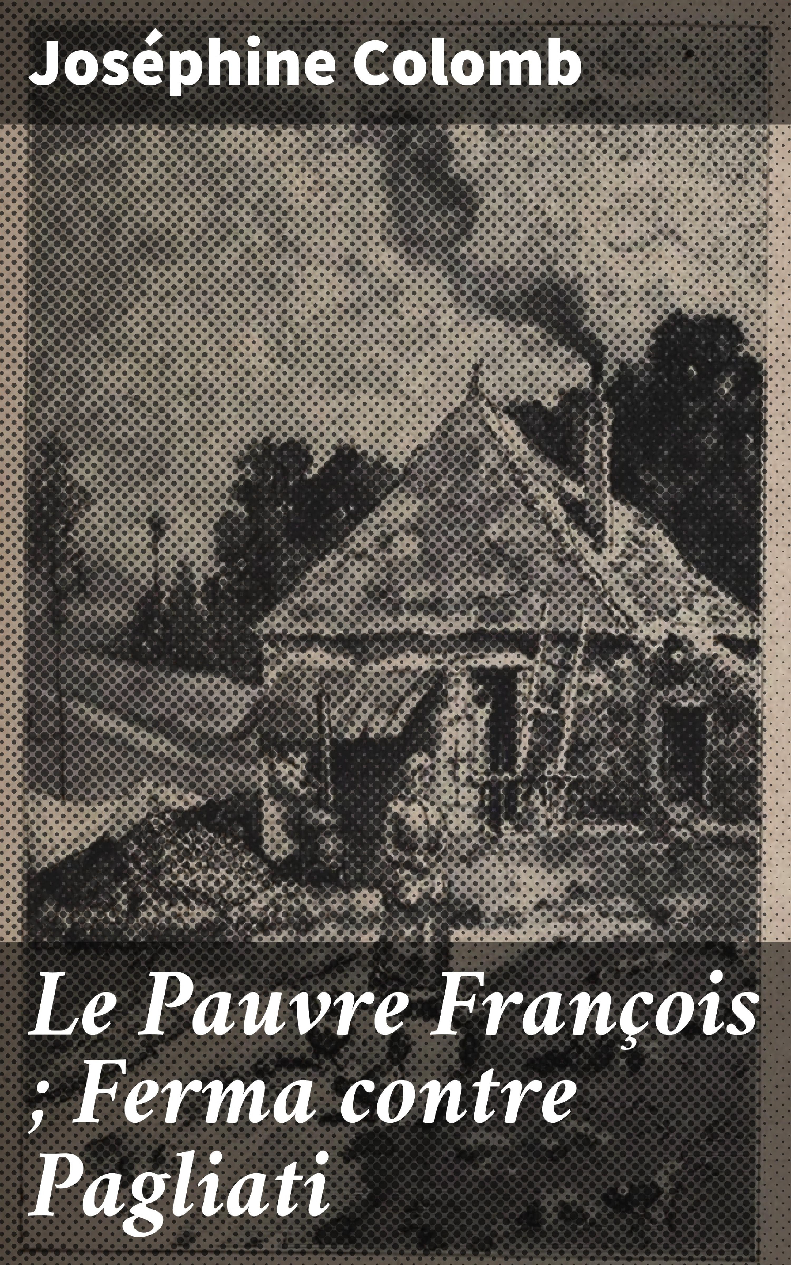 Обложка книги «Le Pauvre François ; Ferma contre Pagliati»