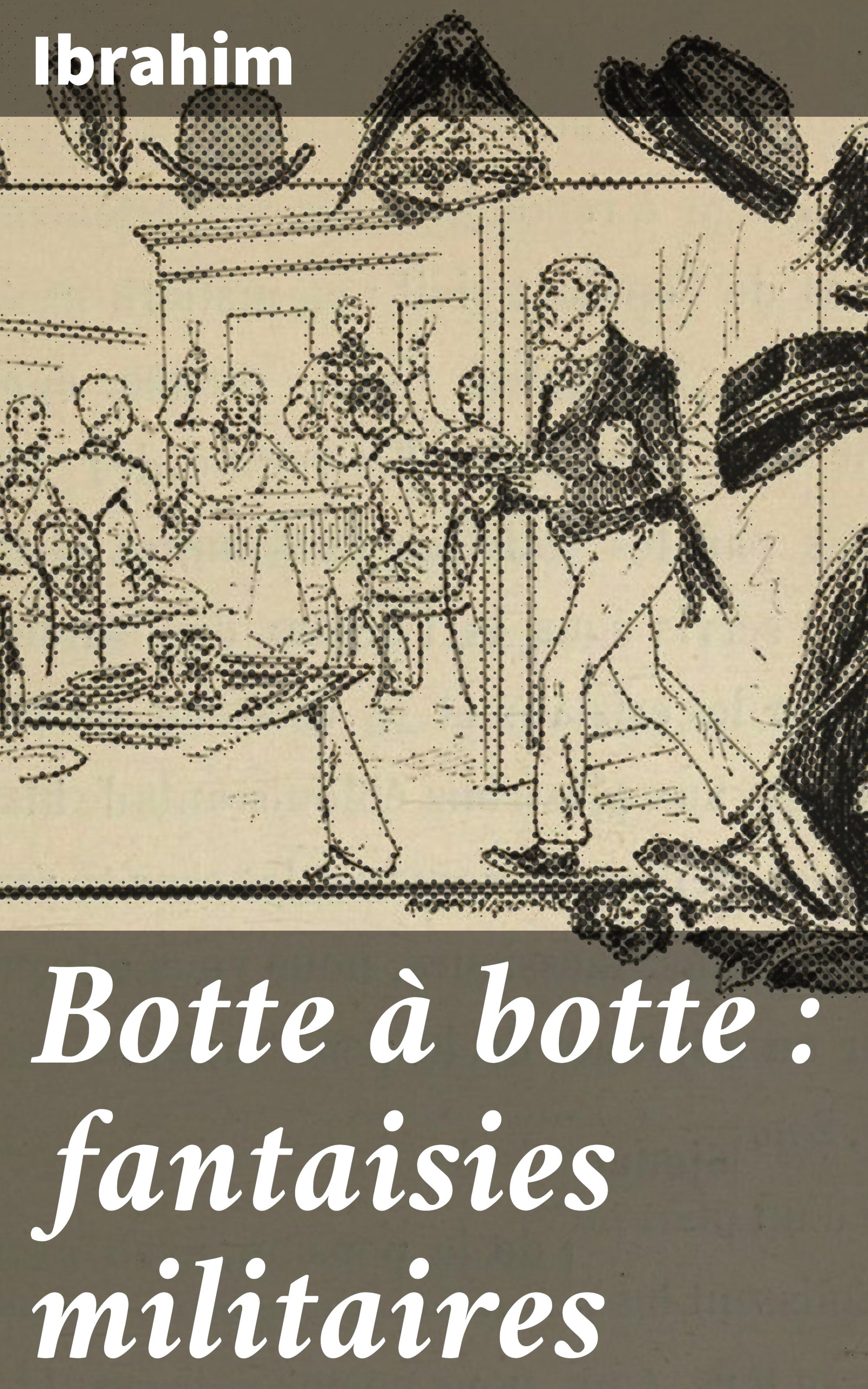 Обложка книги «Botte à botte : fantaisies militaires»