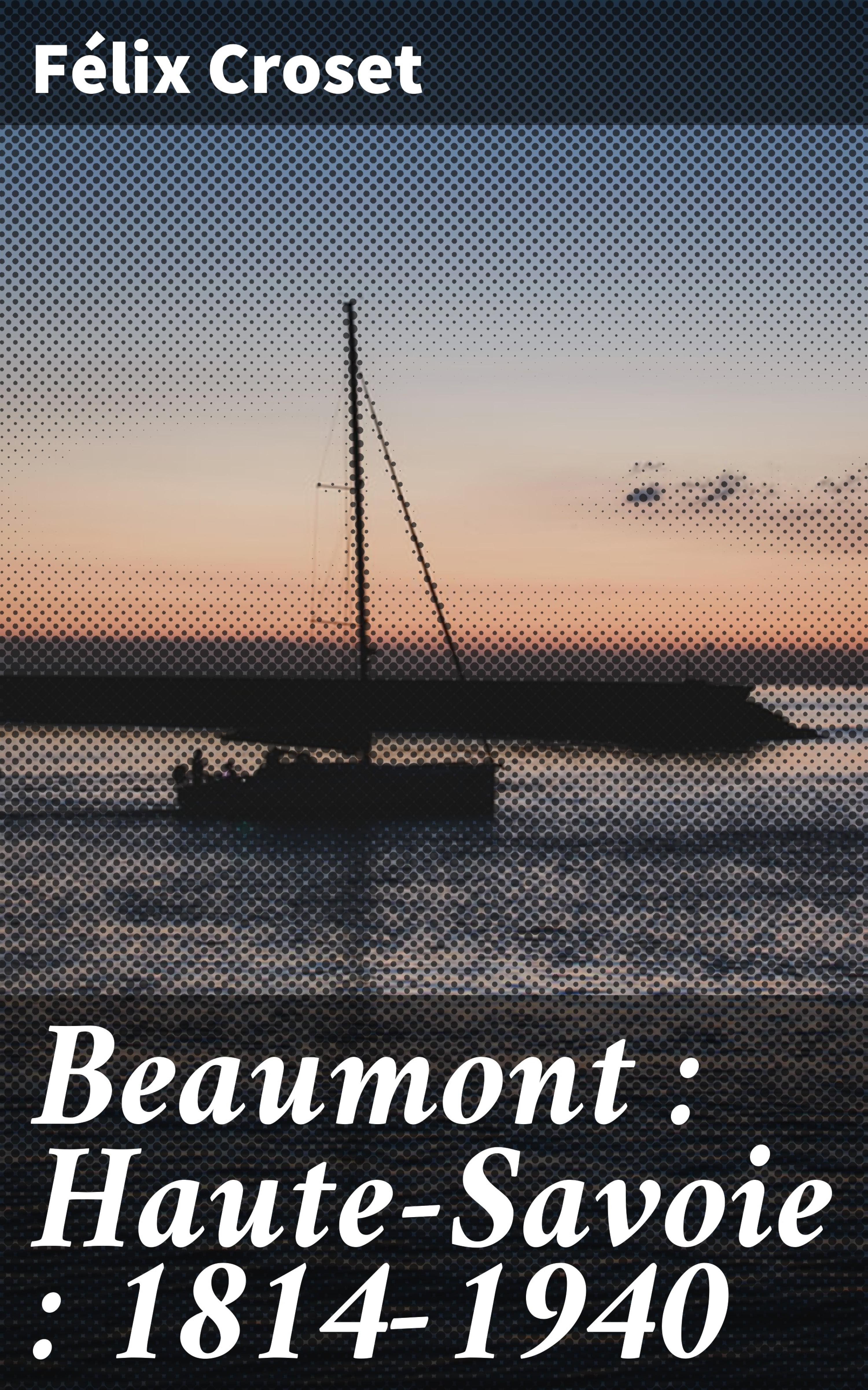Обложка книги «Beaumont : Haute-Savoie : 1814-1940»