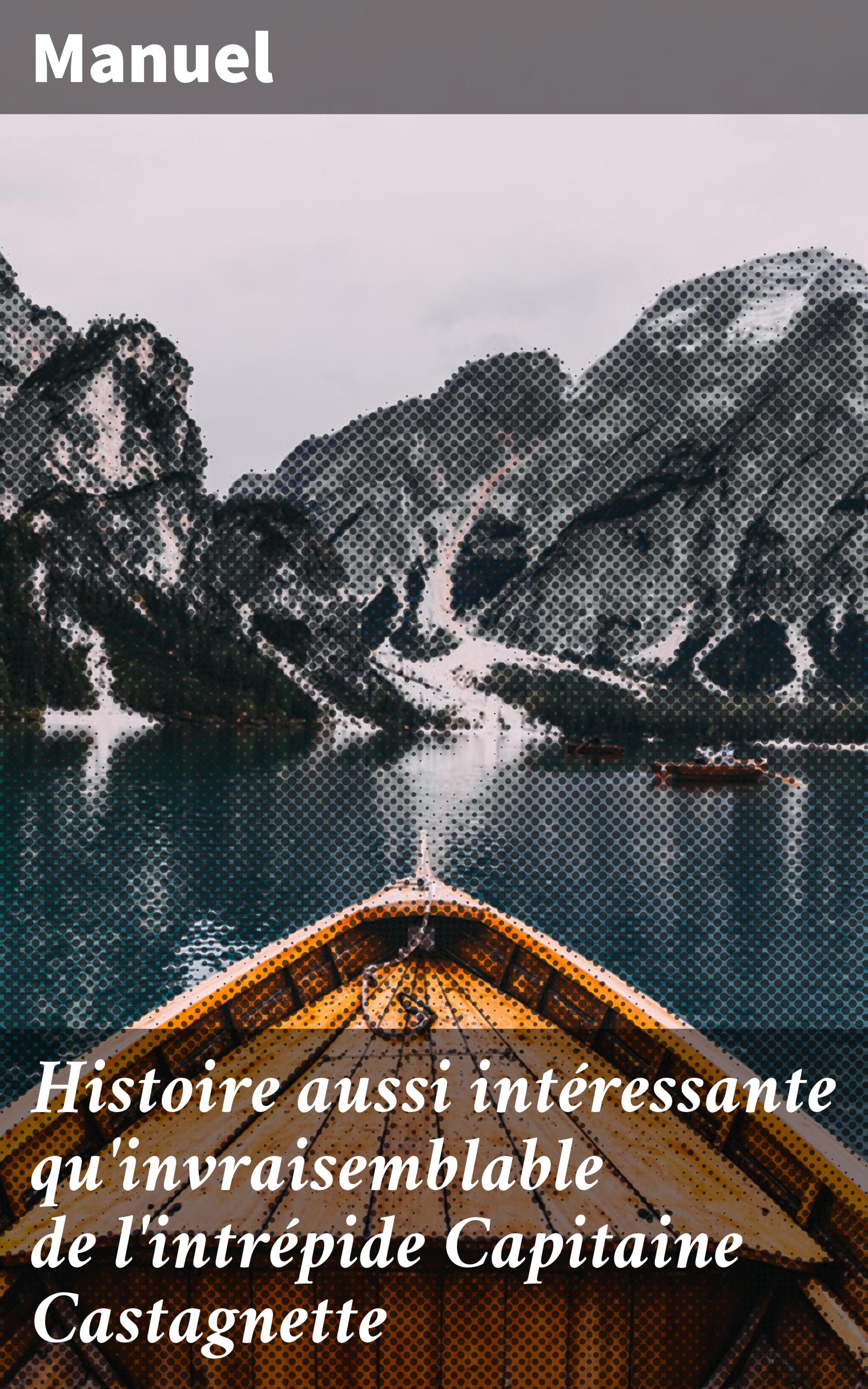 Обложка книги «Histoire aussi intéressante qu'invraisemblable de l'intrépide Capitaine Castagnette»