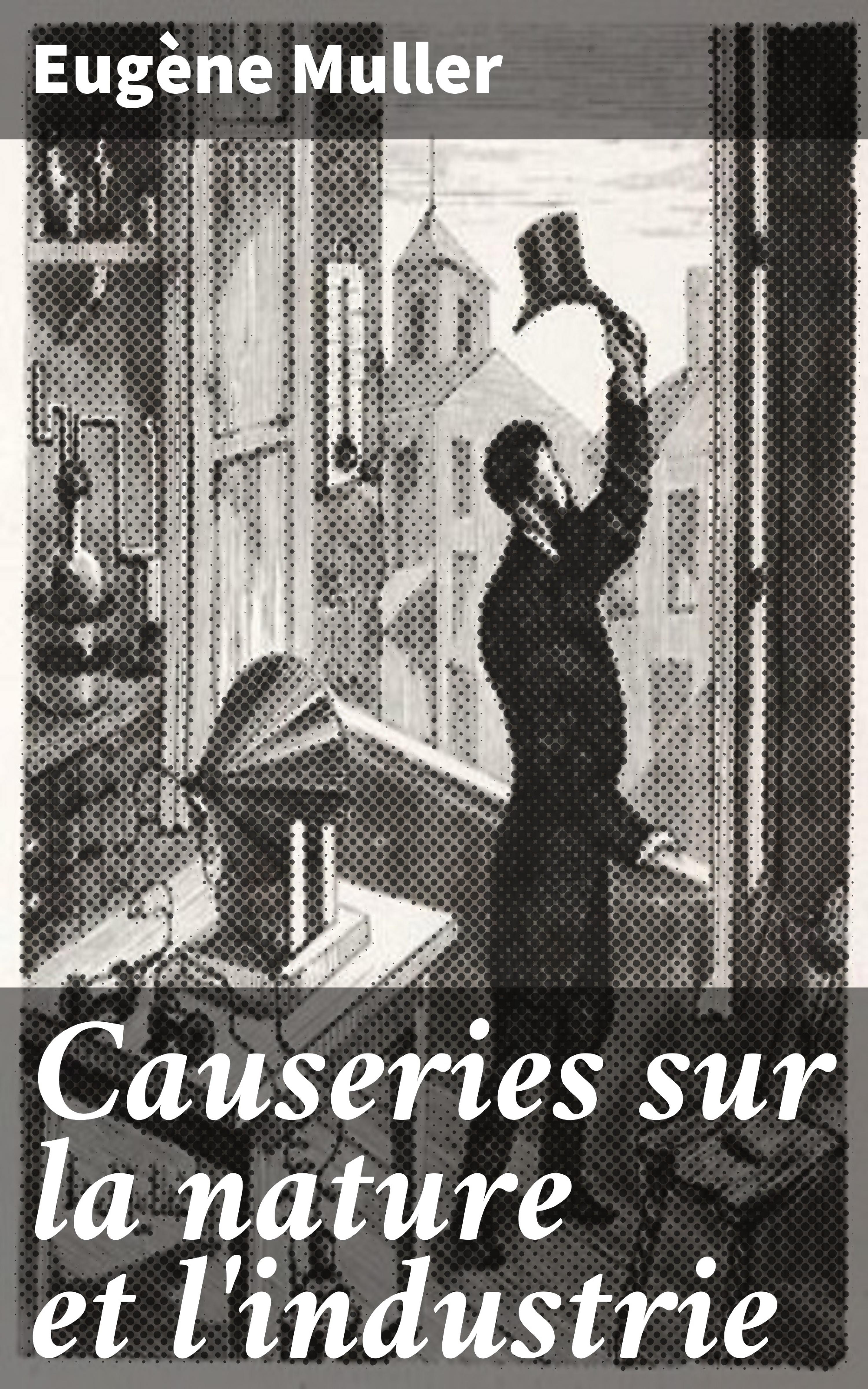 Обложка книги «Causeries sur la nature et l'industrie»