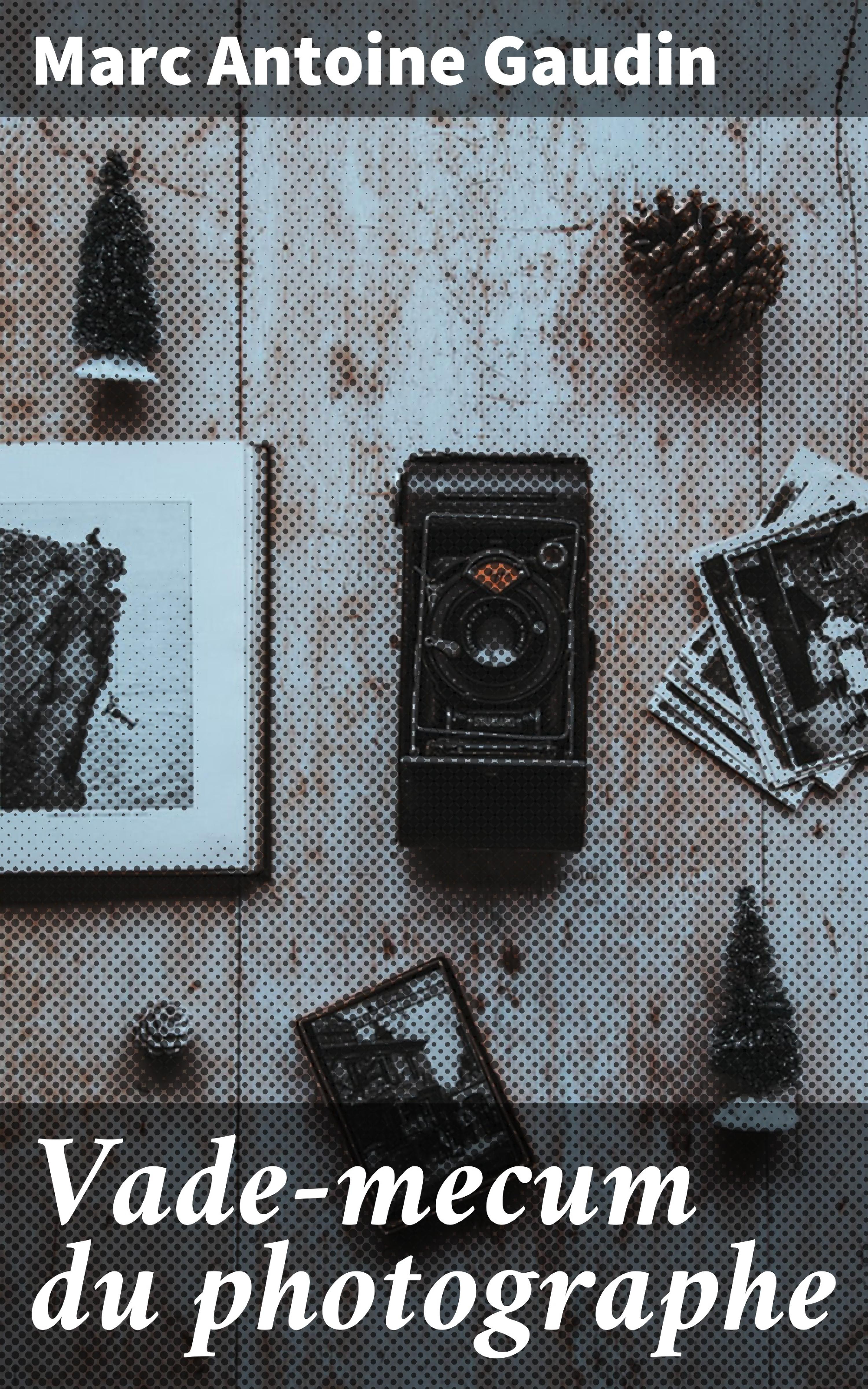 Обложка книги «Vade-mecum du photographe»