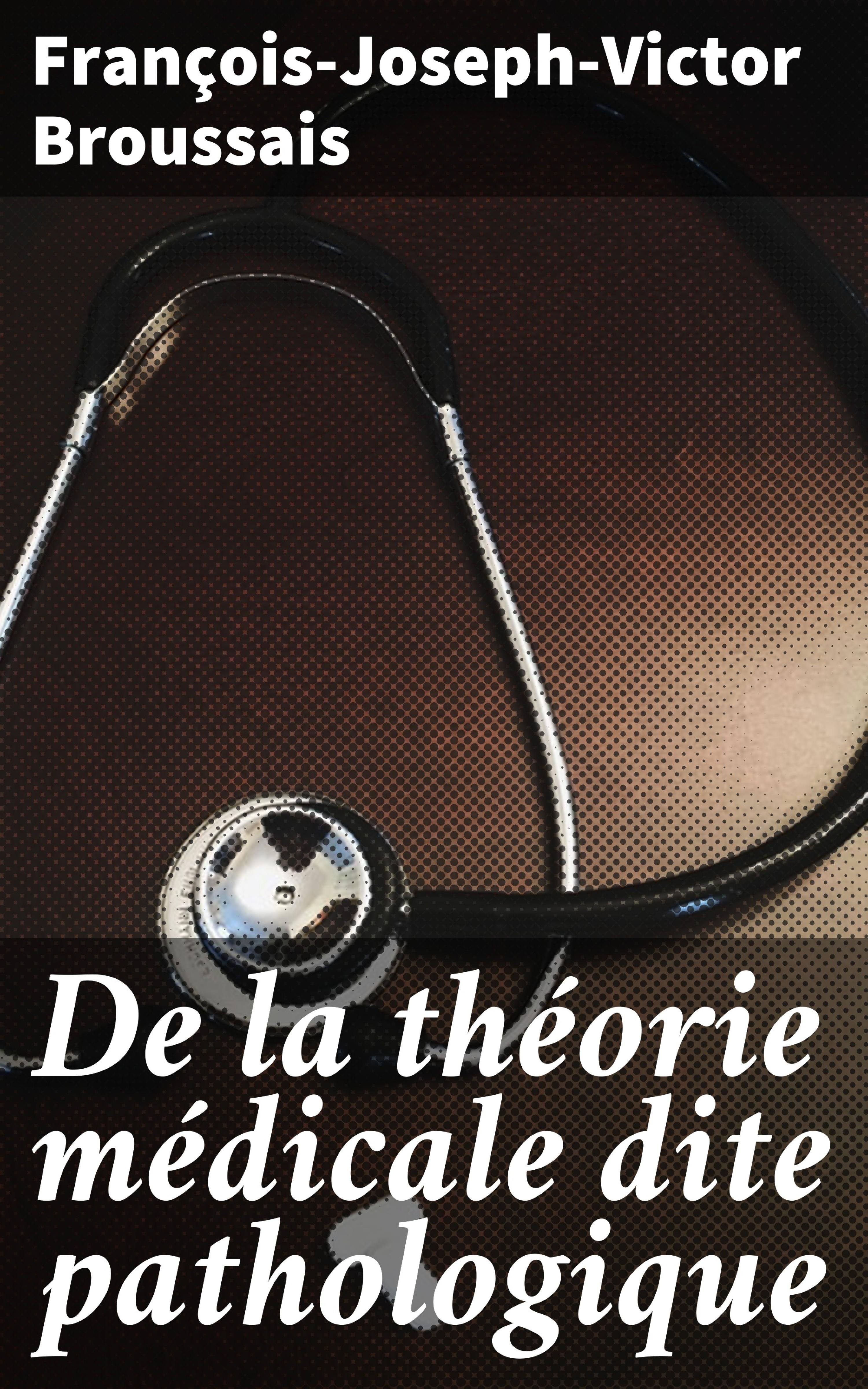 Обложка книги «De la théorie médicale dite pathologique»