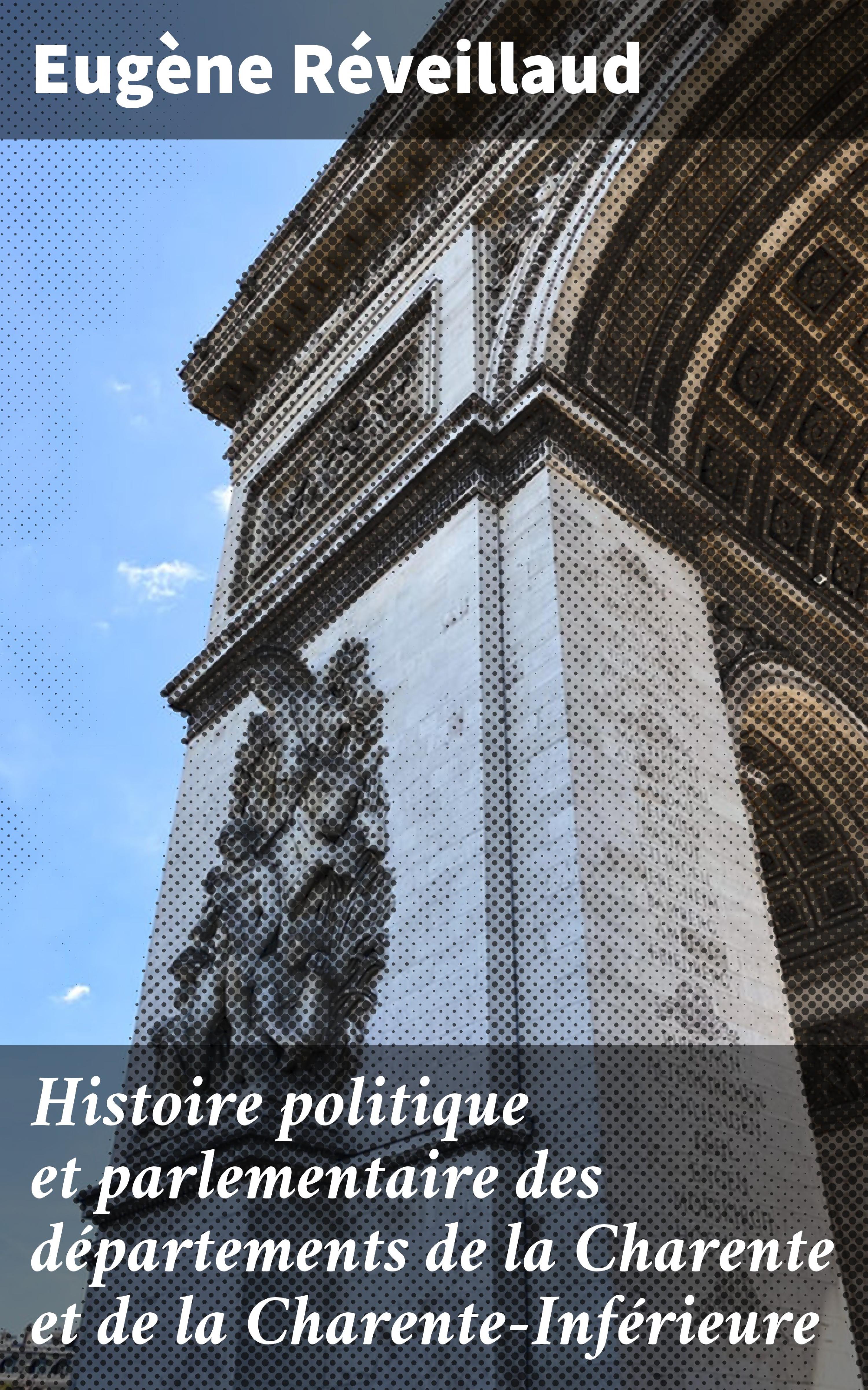 Обложка книги «Histoire politique et parlementaire des départements de la Charente et de la Charente-Inférieure»