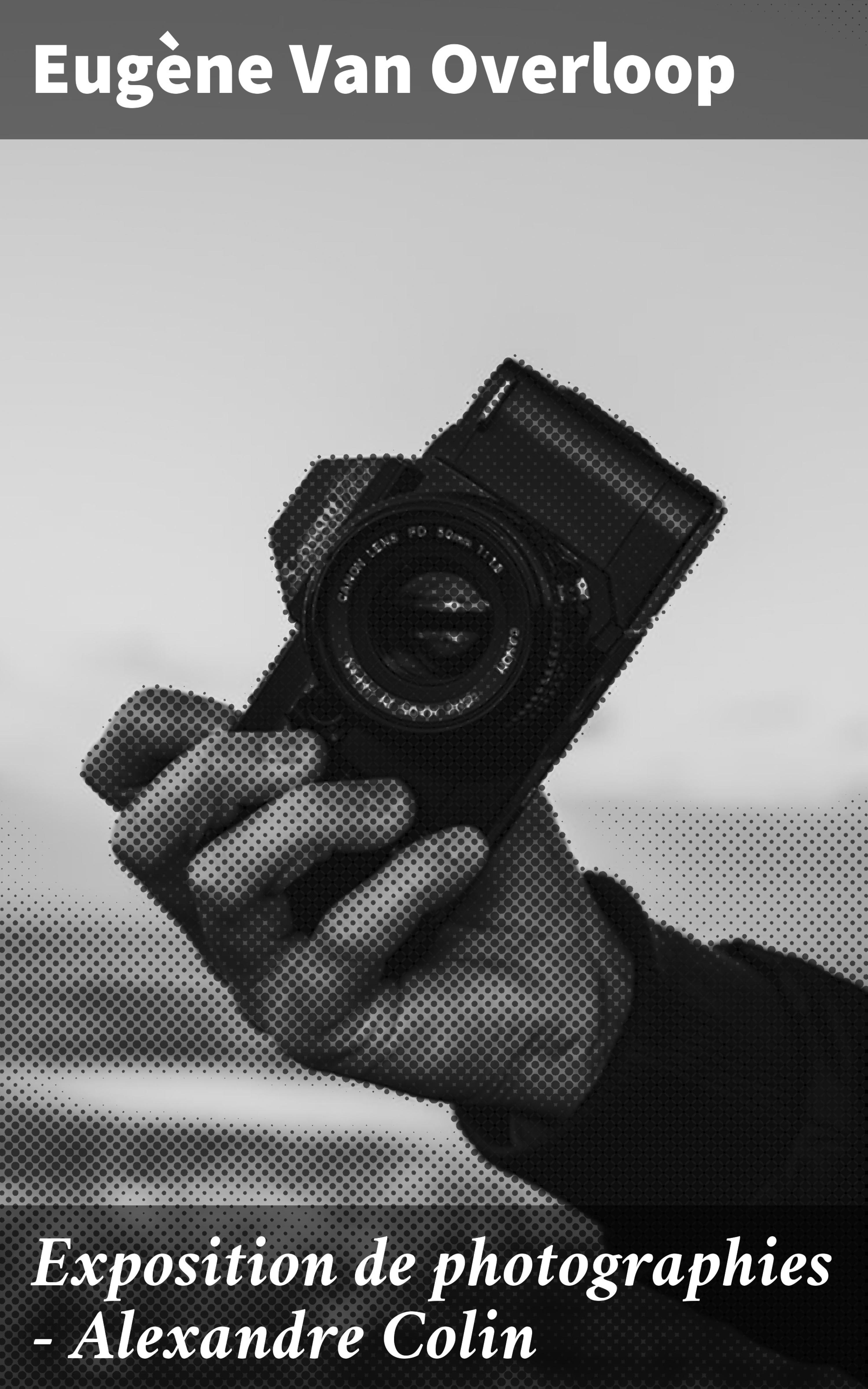 Обложка книги «Exposition de photographies - Alexandre Colin»