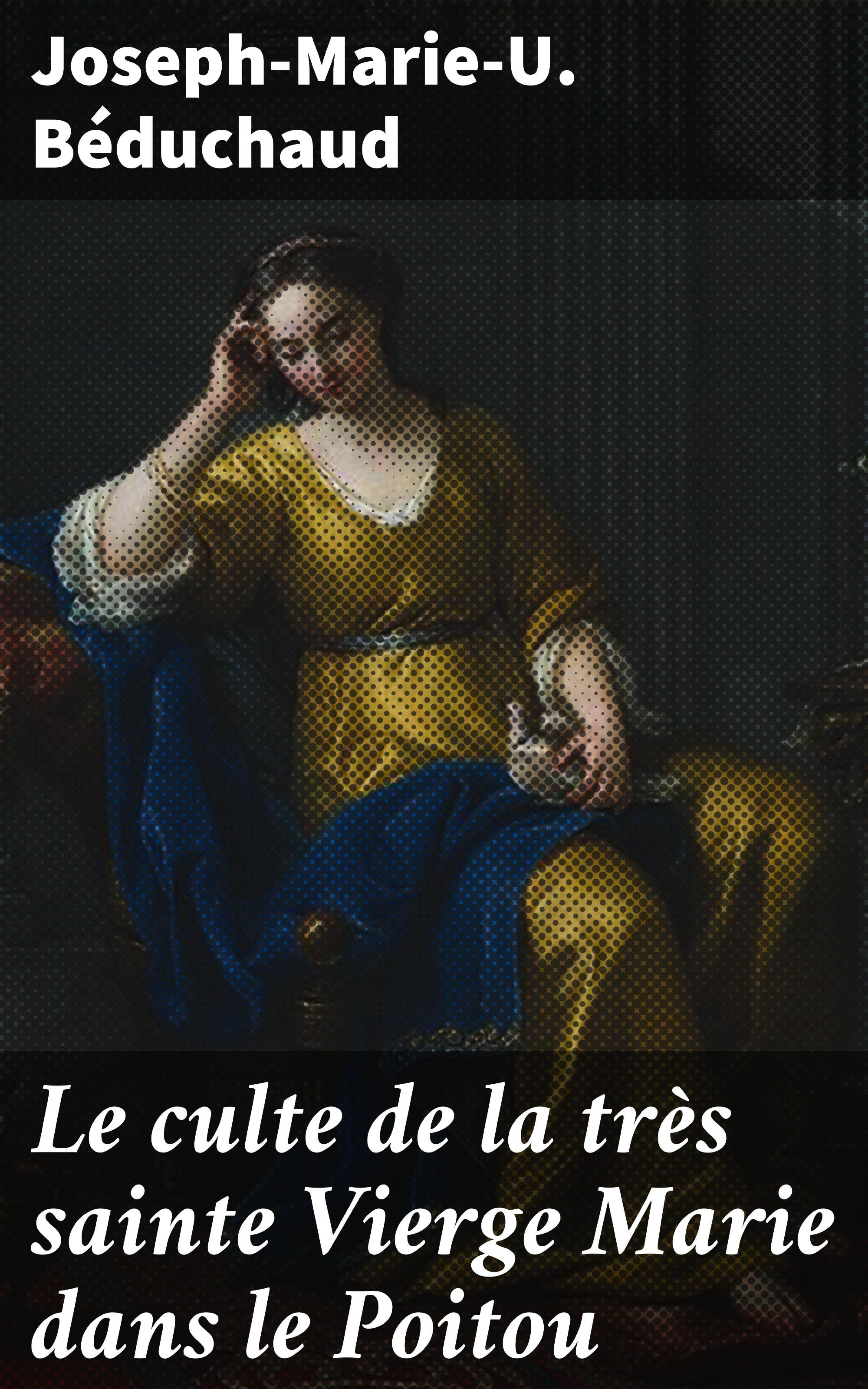 Обложка книги «Le culte de la très sainte Vierge Marie dans le Poitou»