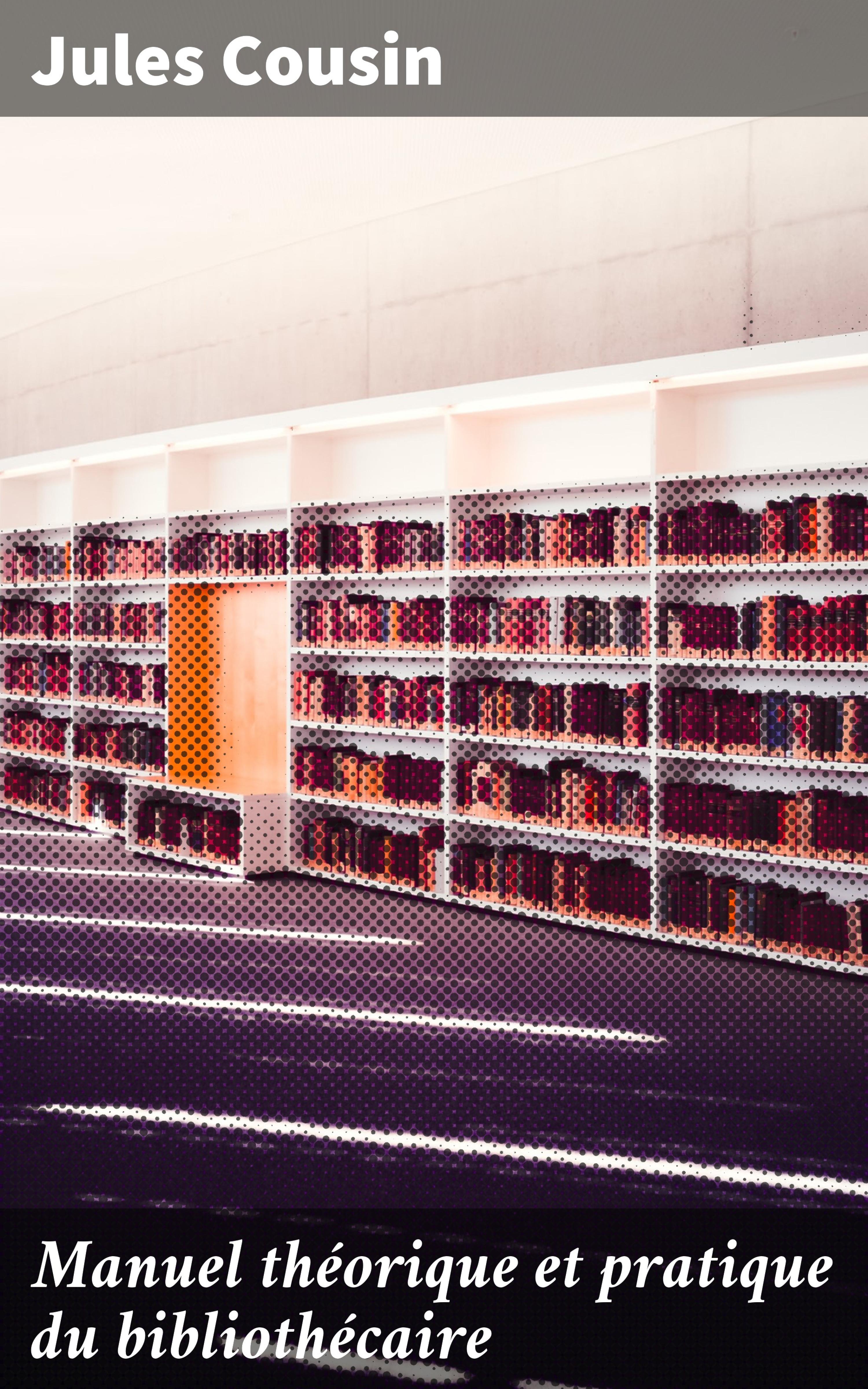 Обложка книги «Manuel théorique et pratique du bibliothécaire»