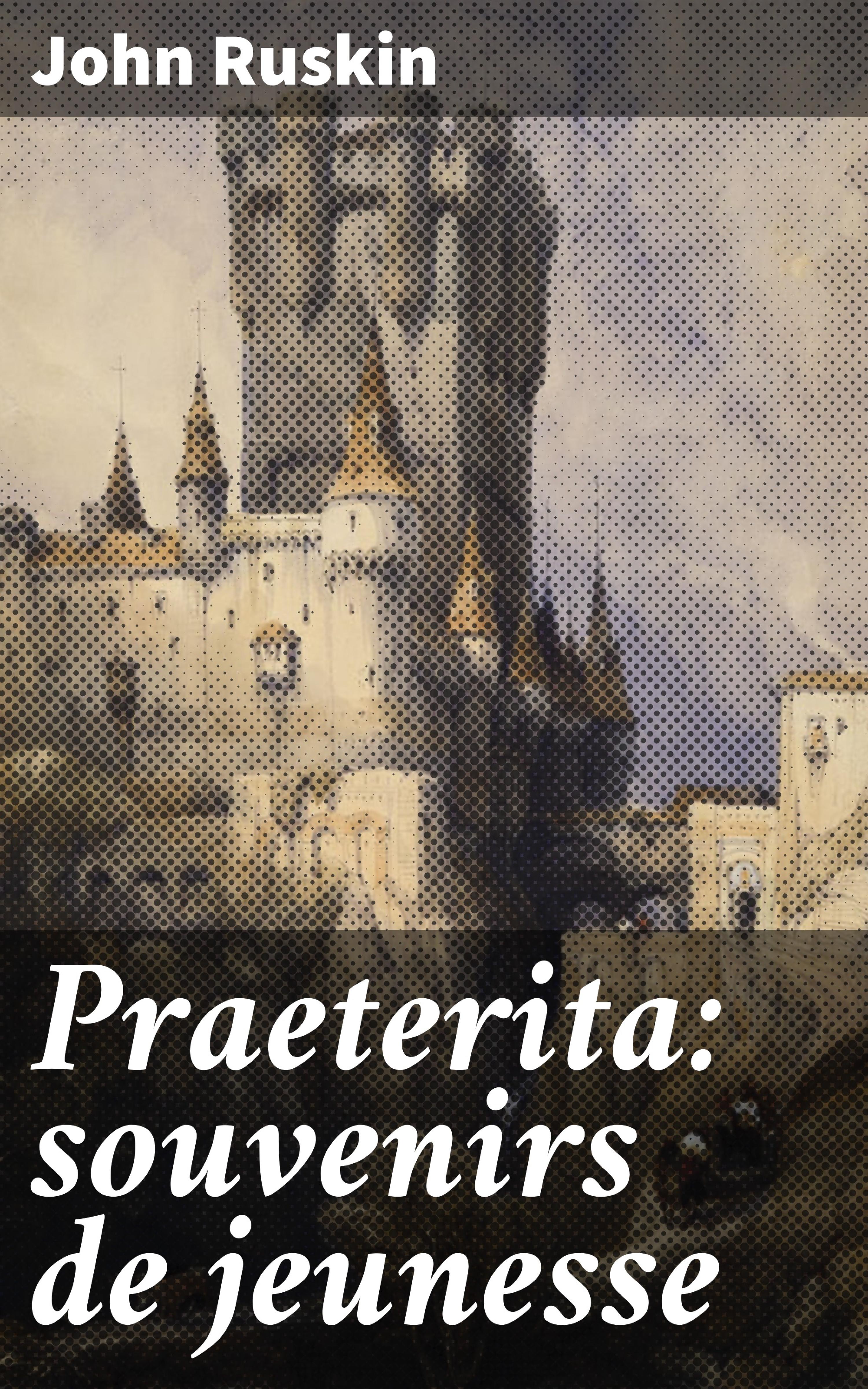Обложка книги «Praeterita: souvenirs de jeunesse»