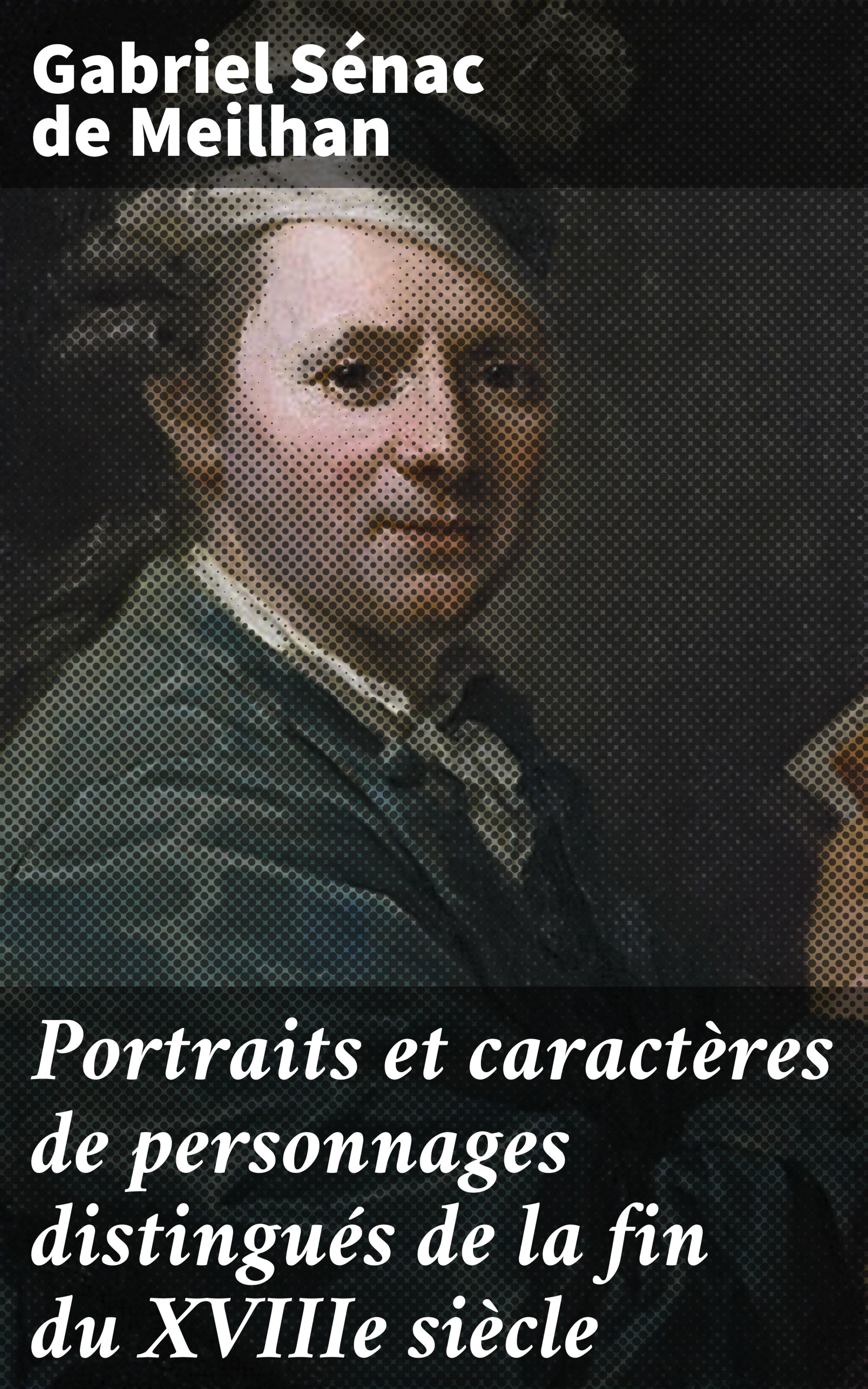 Обложка книги «Portraits et caractères de personnages distingués de la fin du XVIIIe siècle»