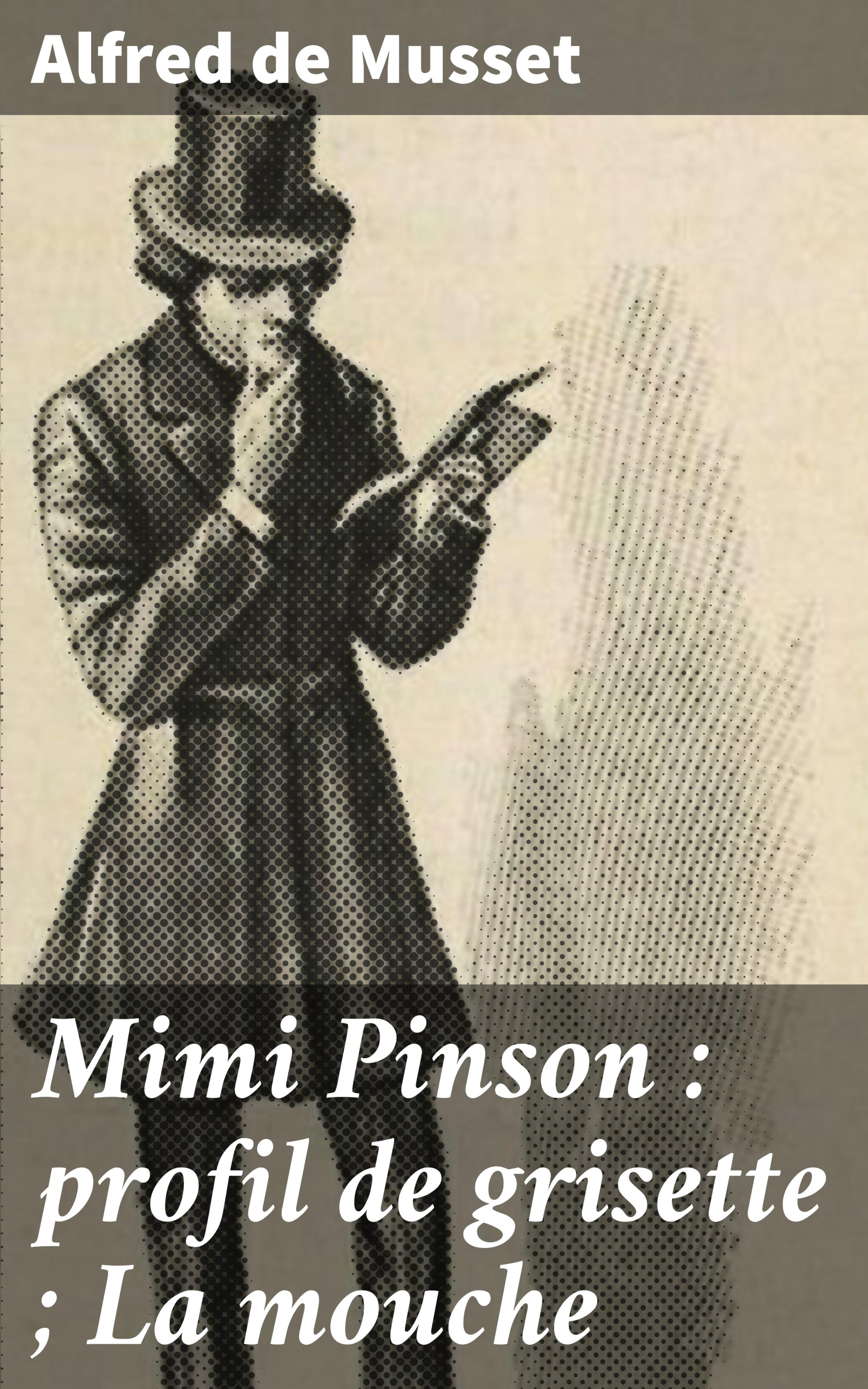 Обложка книги «Mimi Pinson : profil de grisette ; La mouche»
