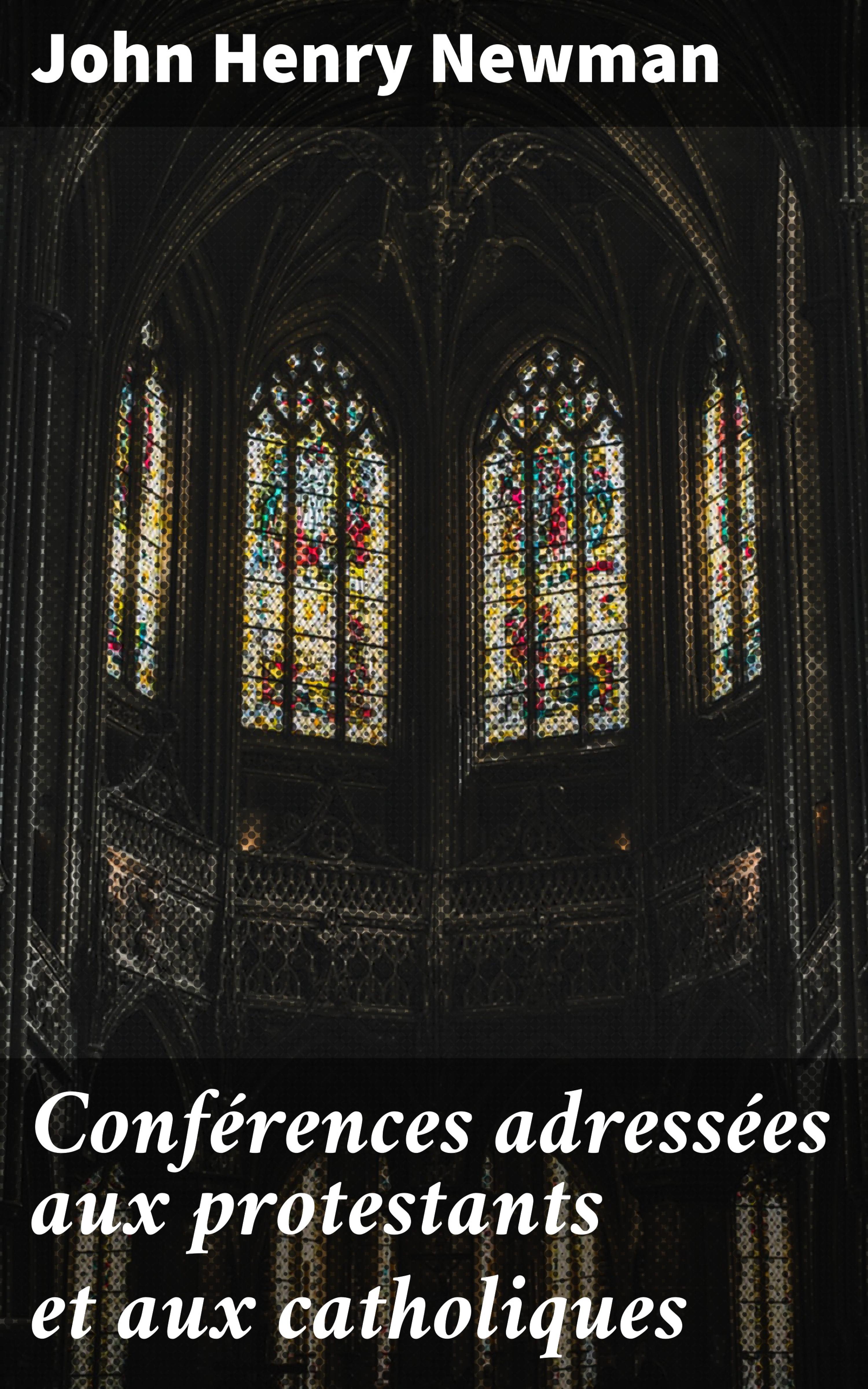 Обложка книги «Conférences adressées aux protestants et aux catholiques»
