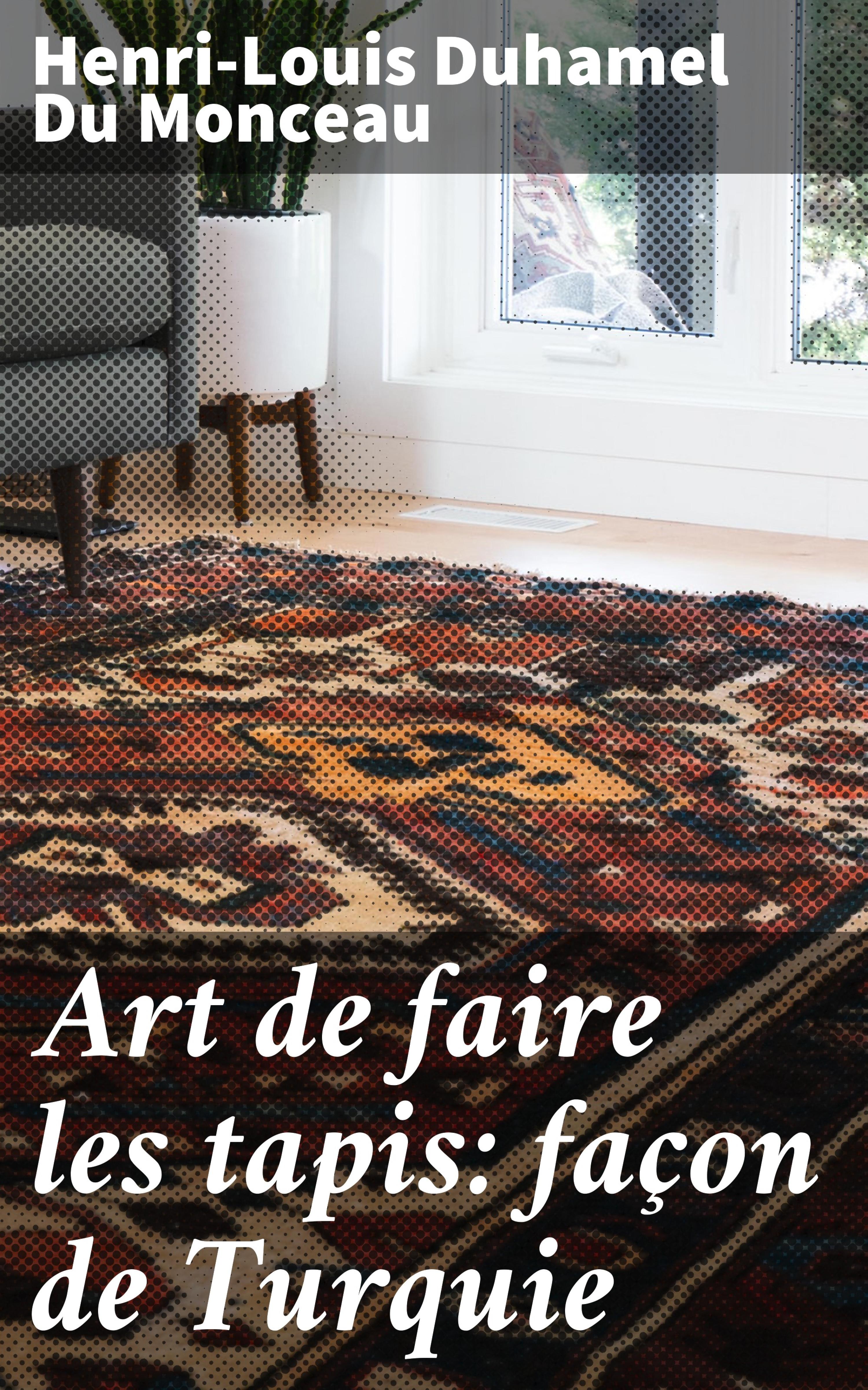 Обложка книги «Art de faire les tapis: façon de Turquie»