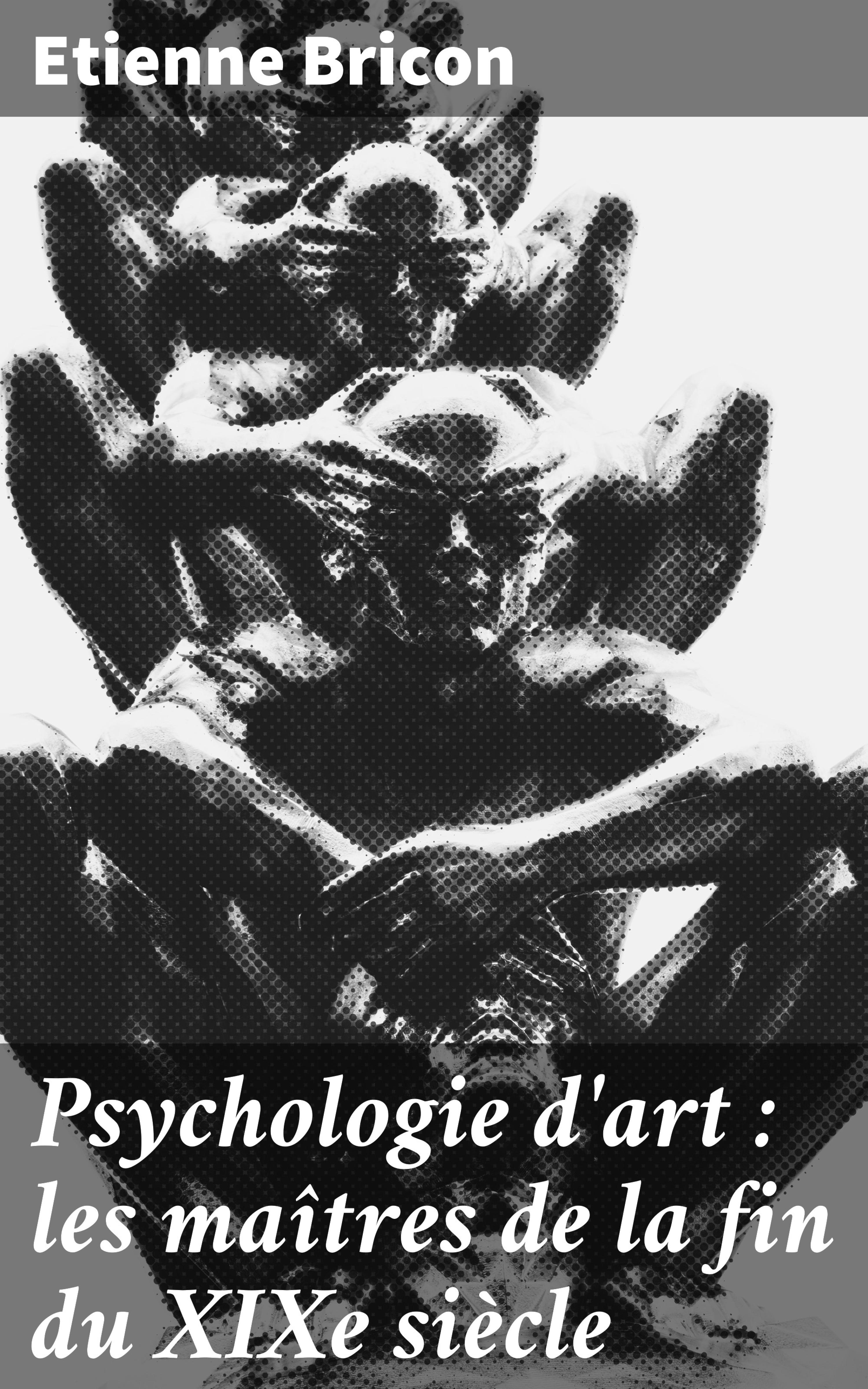 Обложка книги «Psychologie d'art : les maîtres de la fin du XIXe siècle»