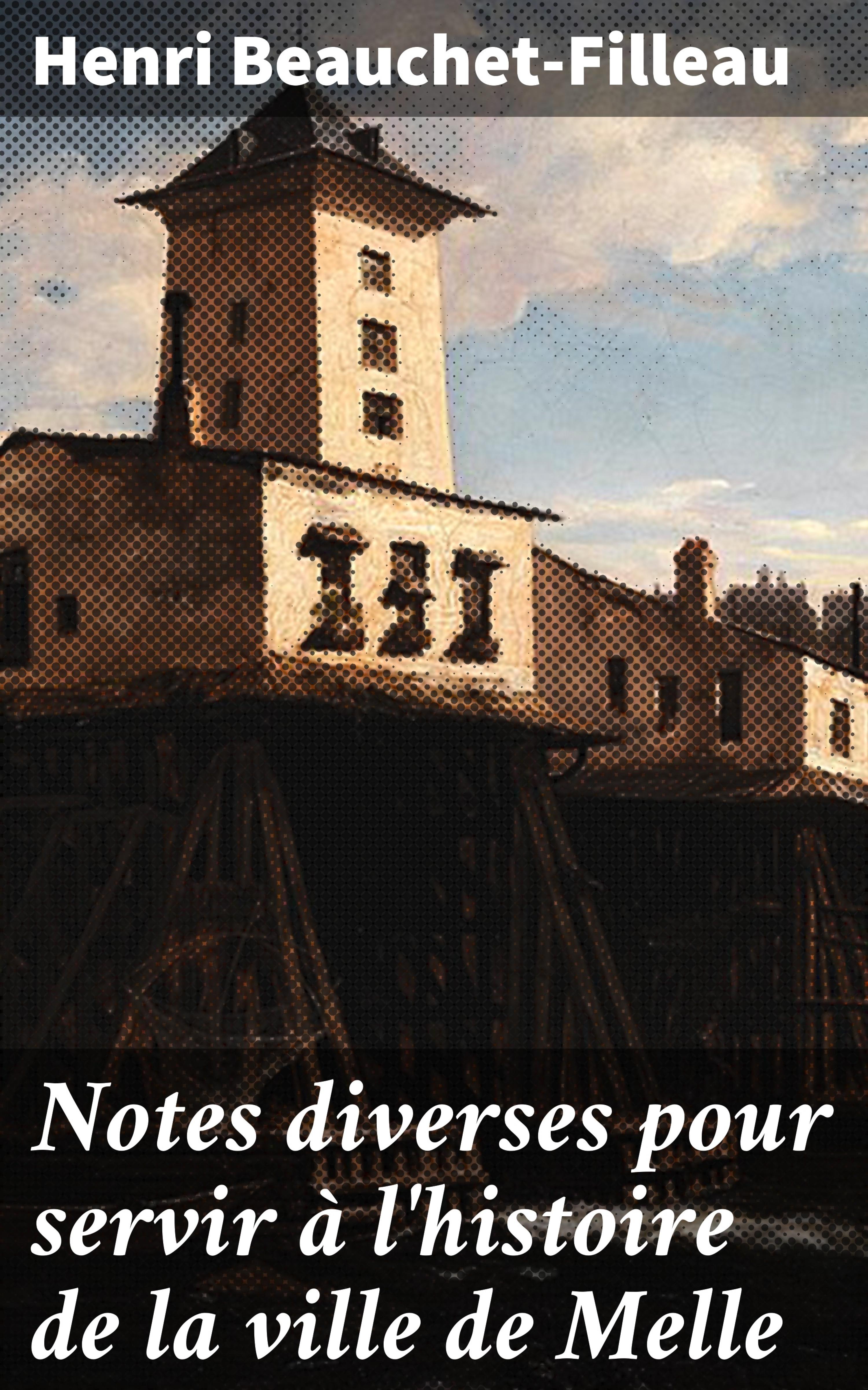 Обложка книги «Notes diverses pour servir à l'histoire de la ville de Melle»