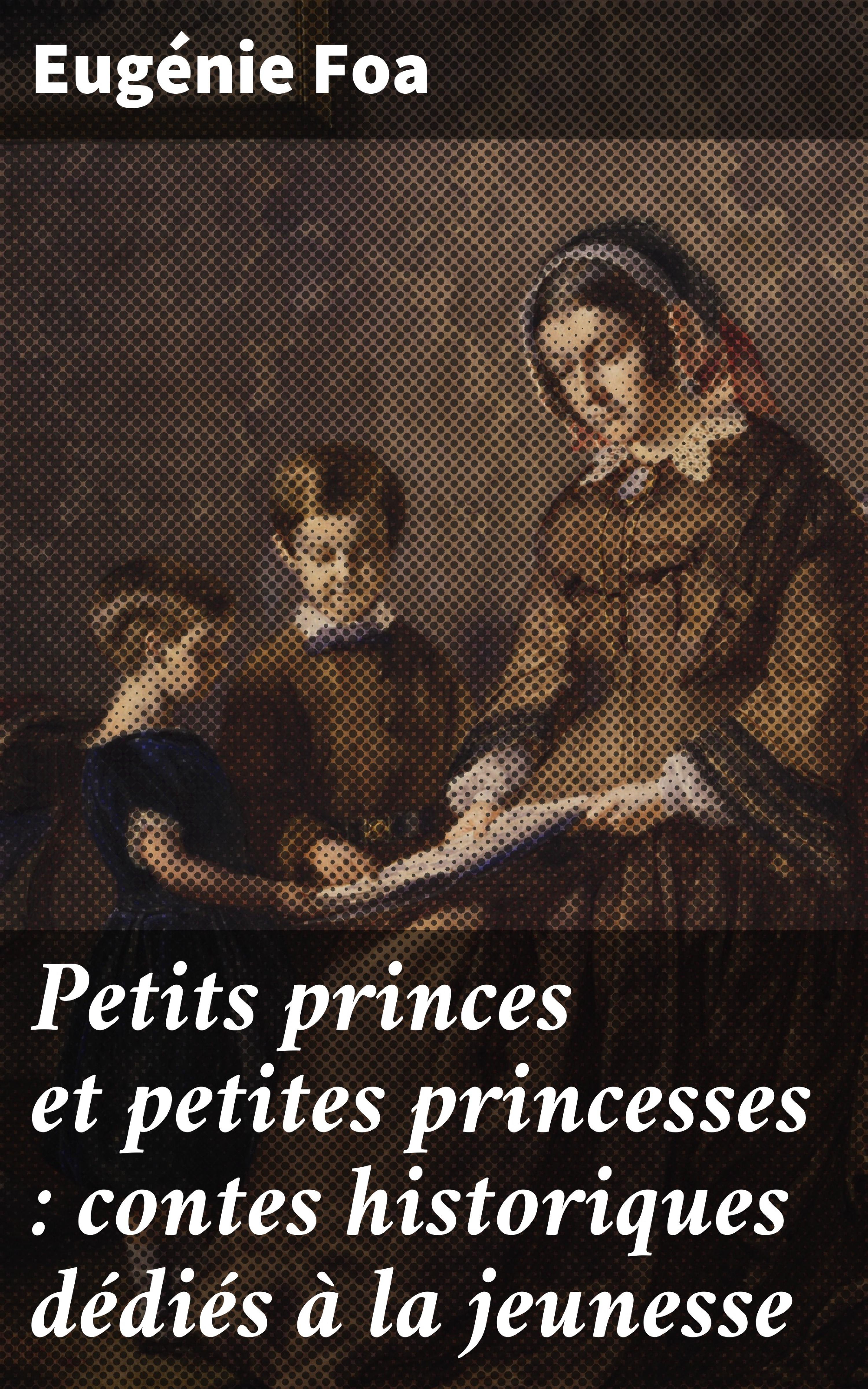 Обложка книги «Petits princes et petites princesses : contes historiques dédiés à la jeunesse»