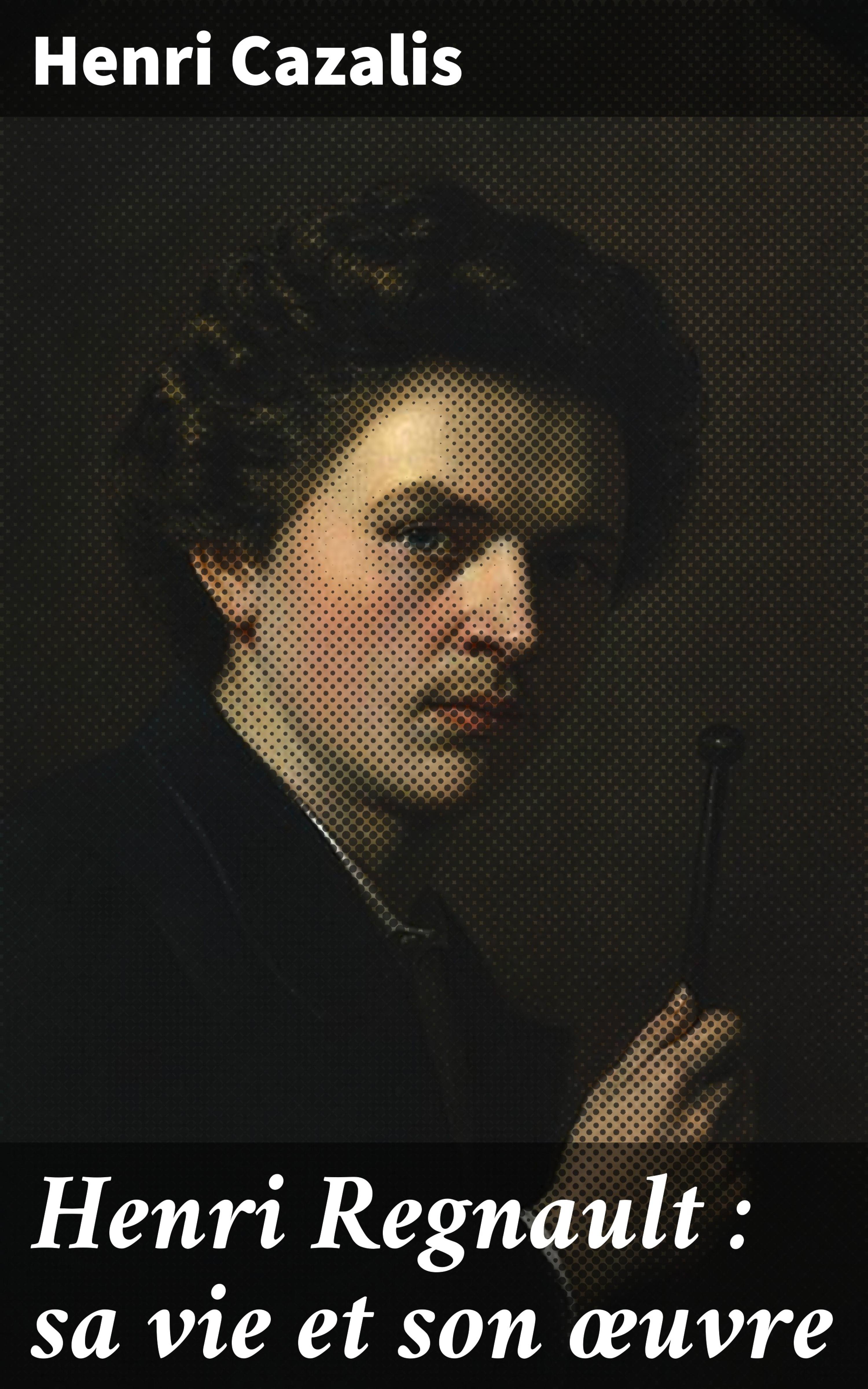 Обложка книги «Henri Regnault : sa vie et son œuvre»