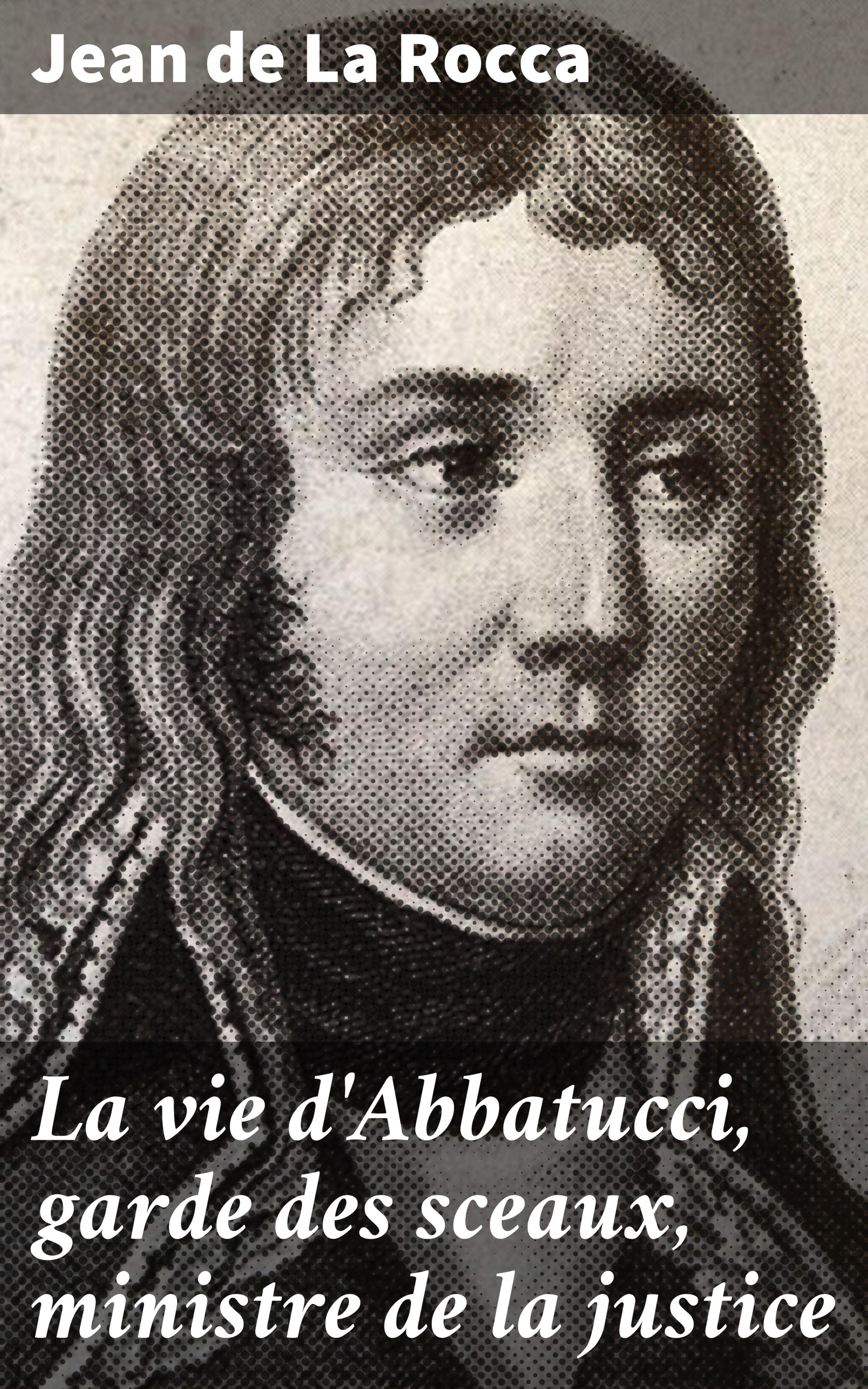 Обложка книги «La vie d'Abbatucci, garde des sceaux, ministre de la justice»