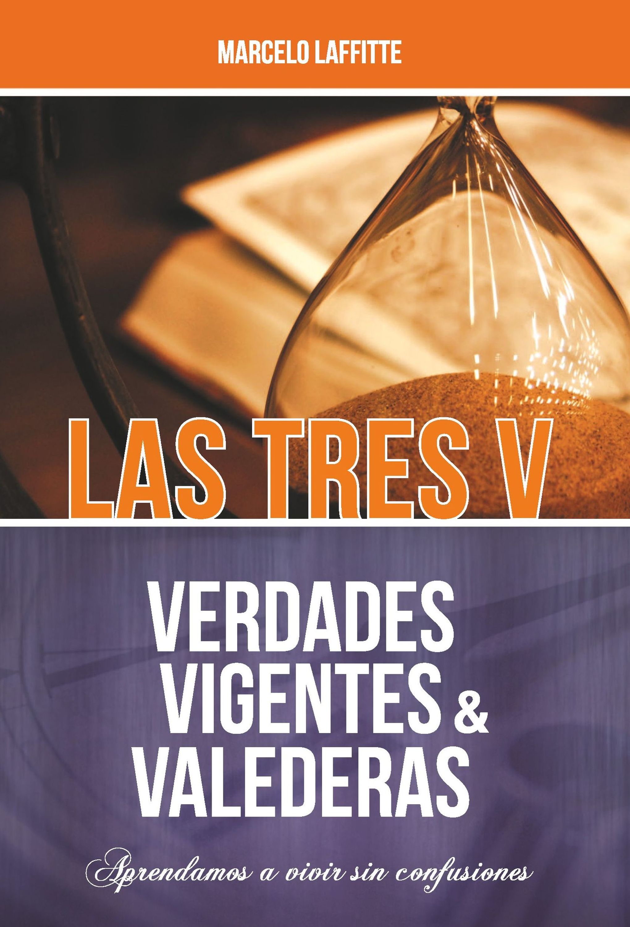 Обложка книги «Las tres V: Verdades Vigentes y Valederas»