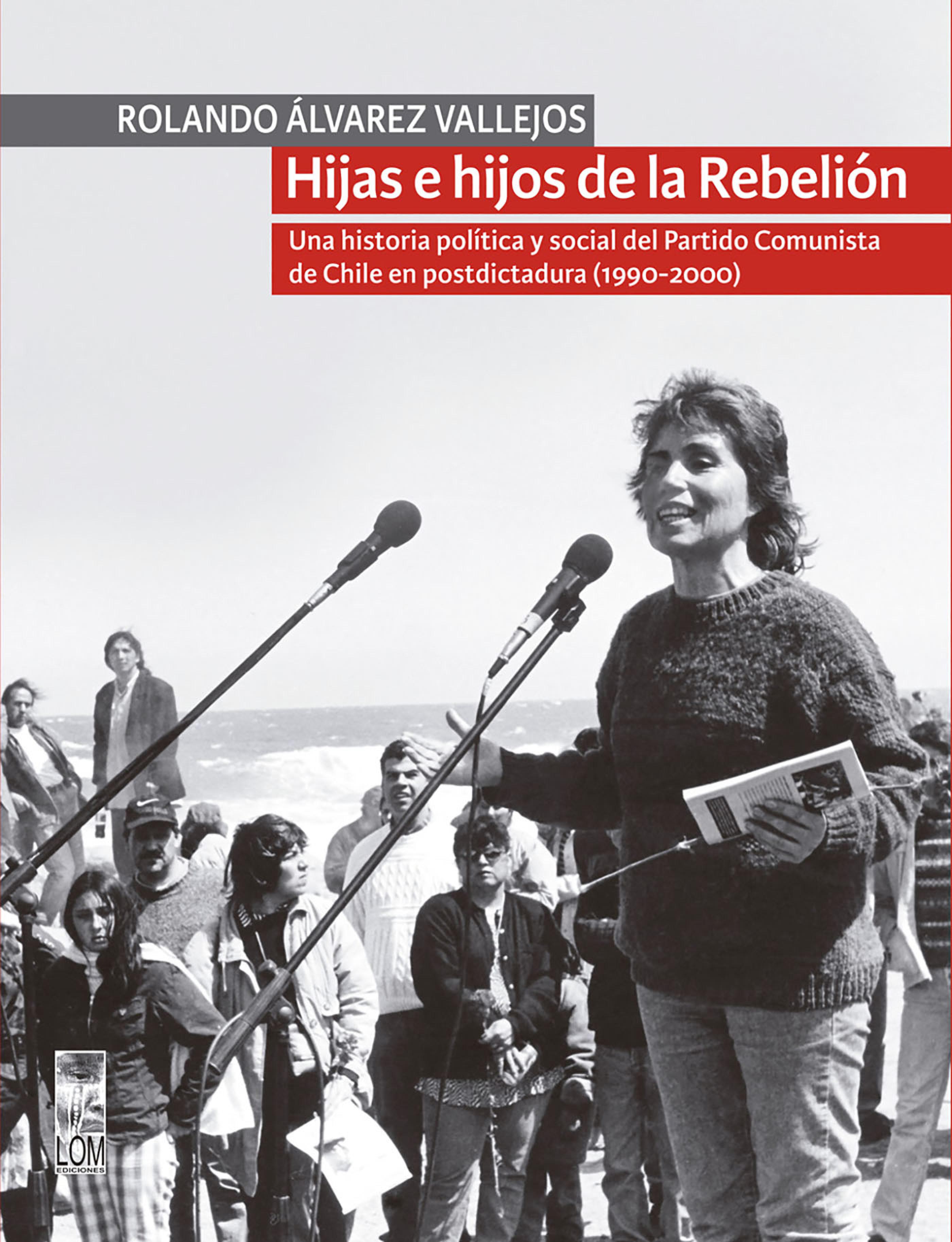 Обложка книги «Hijas e hijos de la Rebelión. Una historia política y social del Partido Comunista de Chile en postdictadura (1990-2000)»