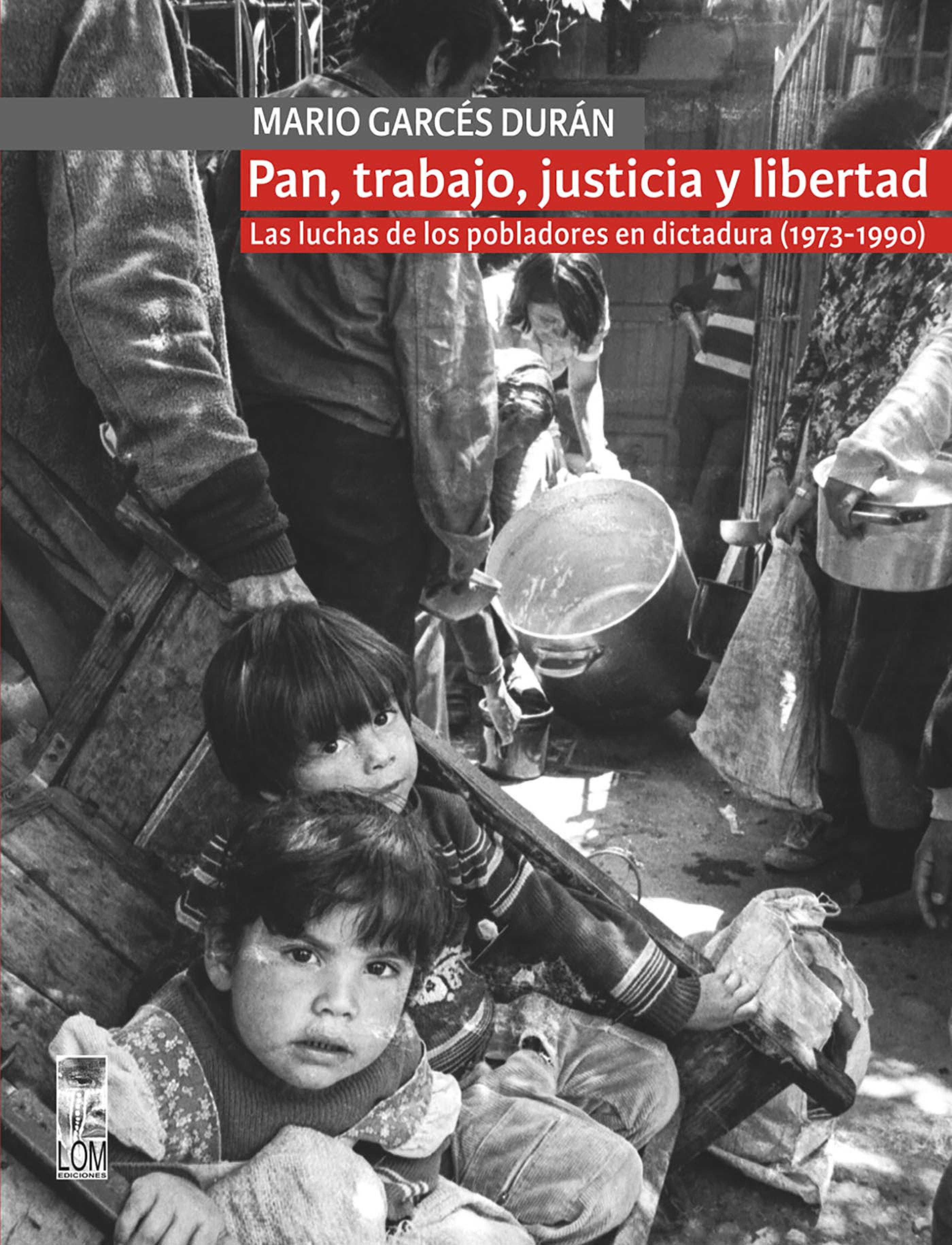 Обложка книги «Pan, trabajo, justicia y libertad. Las luchas de los pobladores en dictadura (1973-1990)»