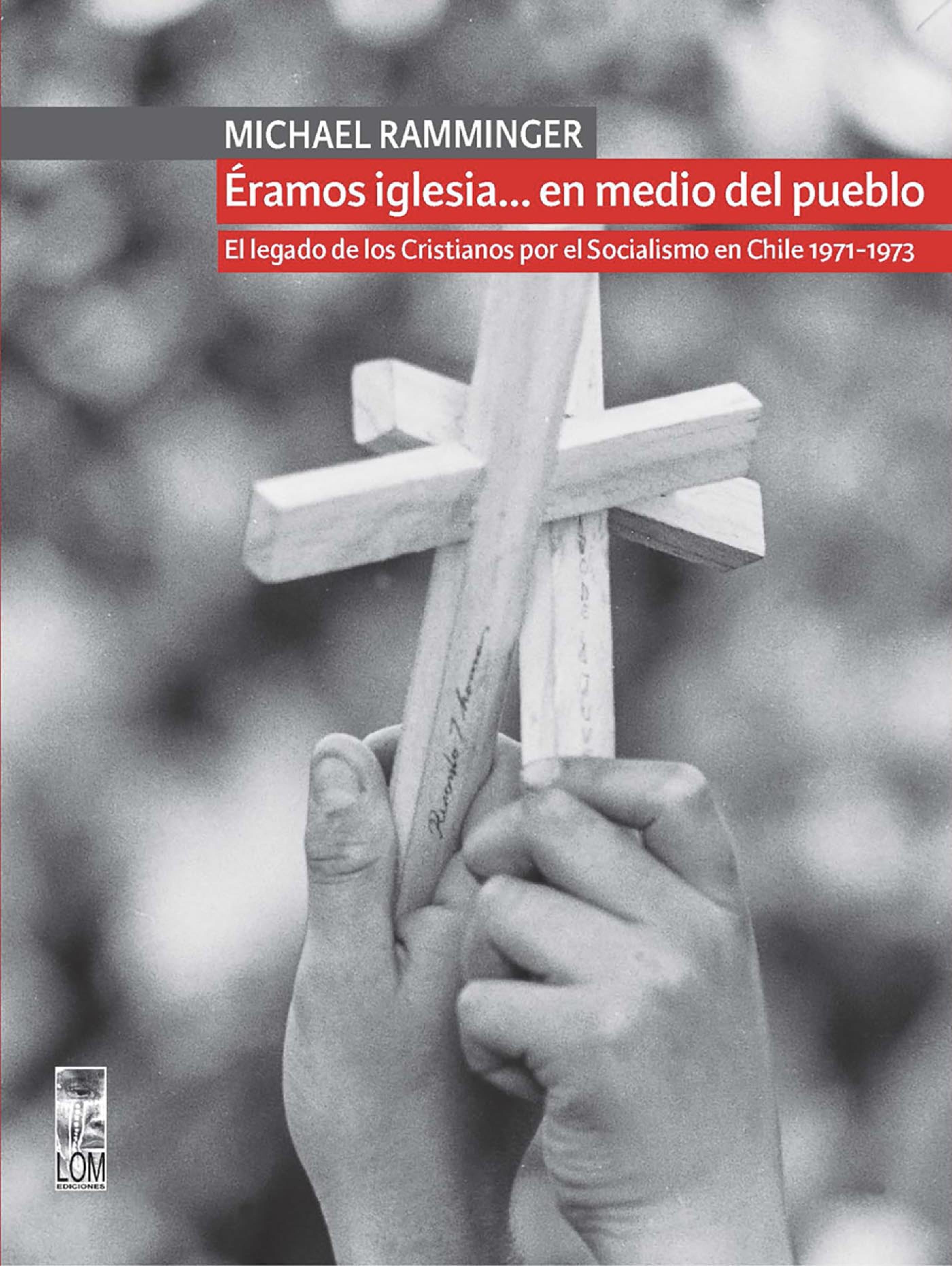 Обложка книги «Éramos iglesia… en medio del pueblo. El legado de los Cristianos por el Socialismo en Chile 1971-1973»