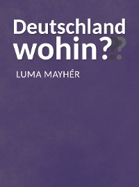 Обложка книги «Deutschland wohin???»