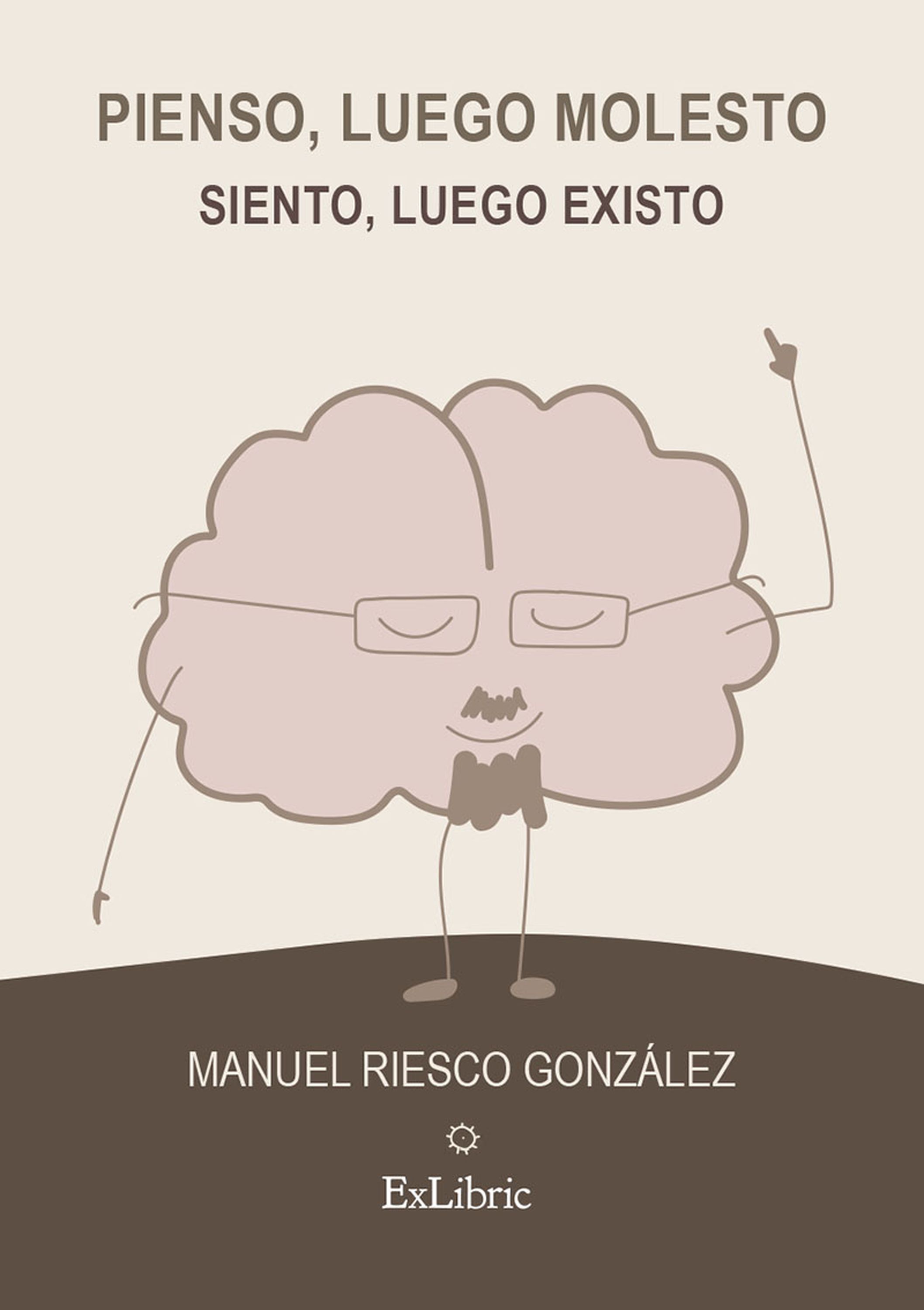 Обложка книги «Pienso, luego molesto. Siento, luego existo»