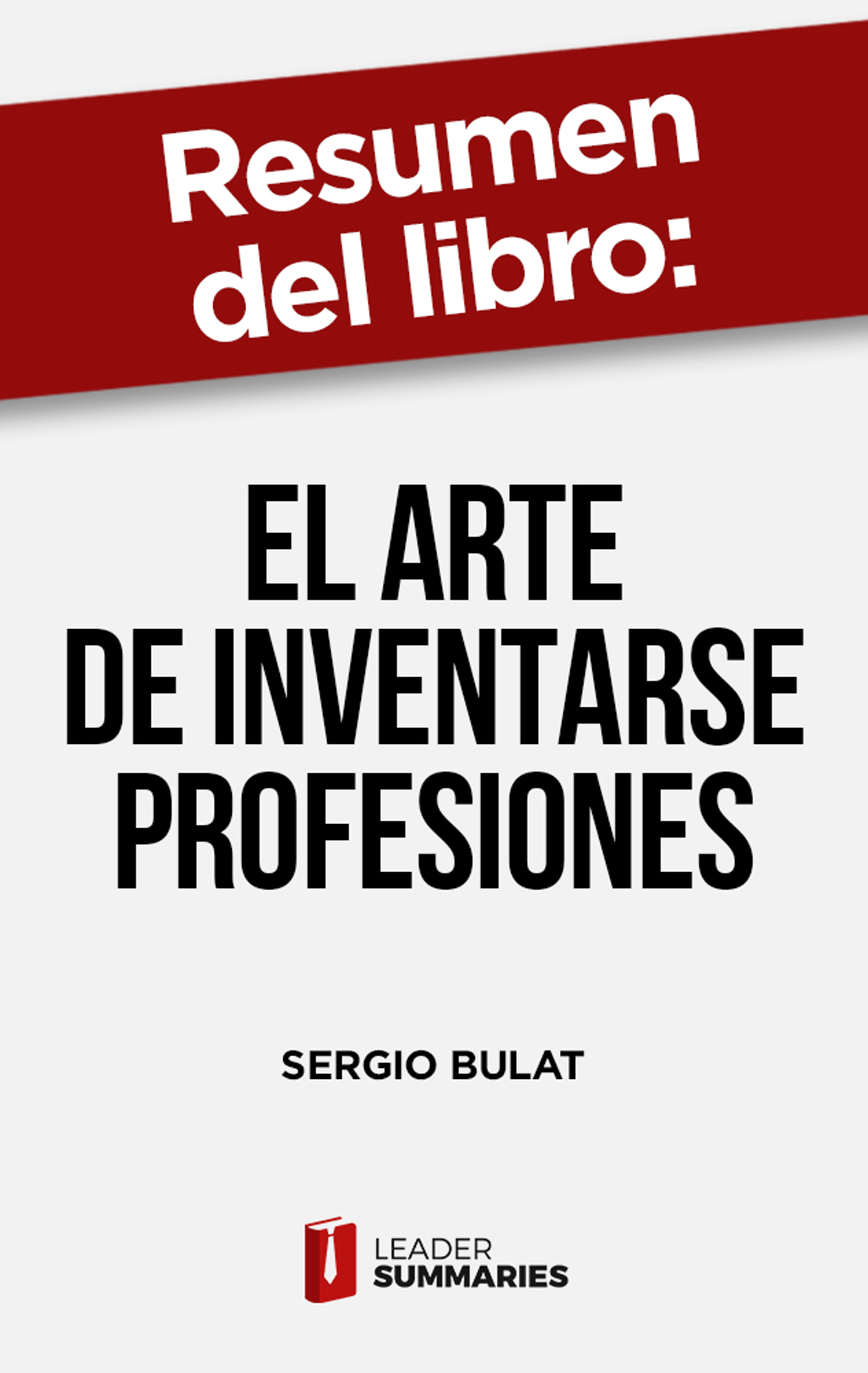 Обложка книги «Resumen del libro "El arte de inventarse profesiones"»