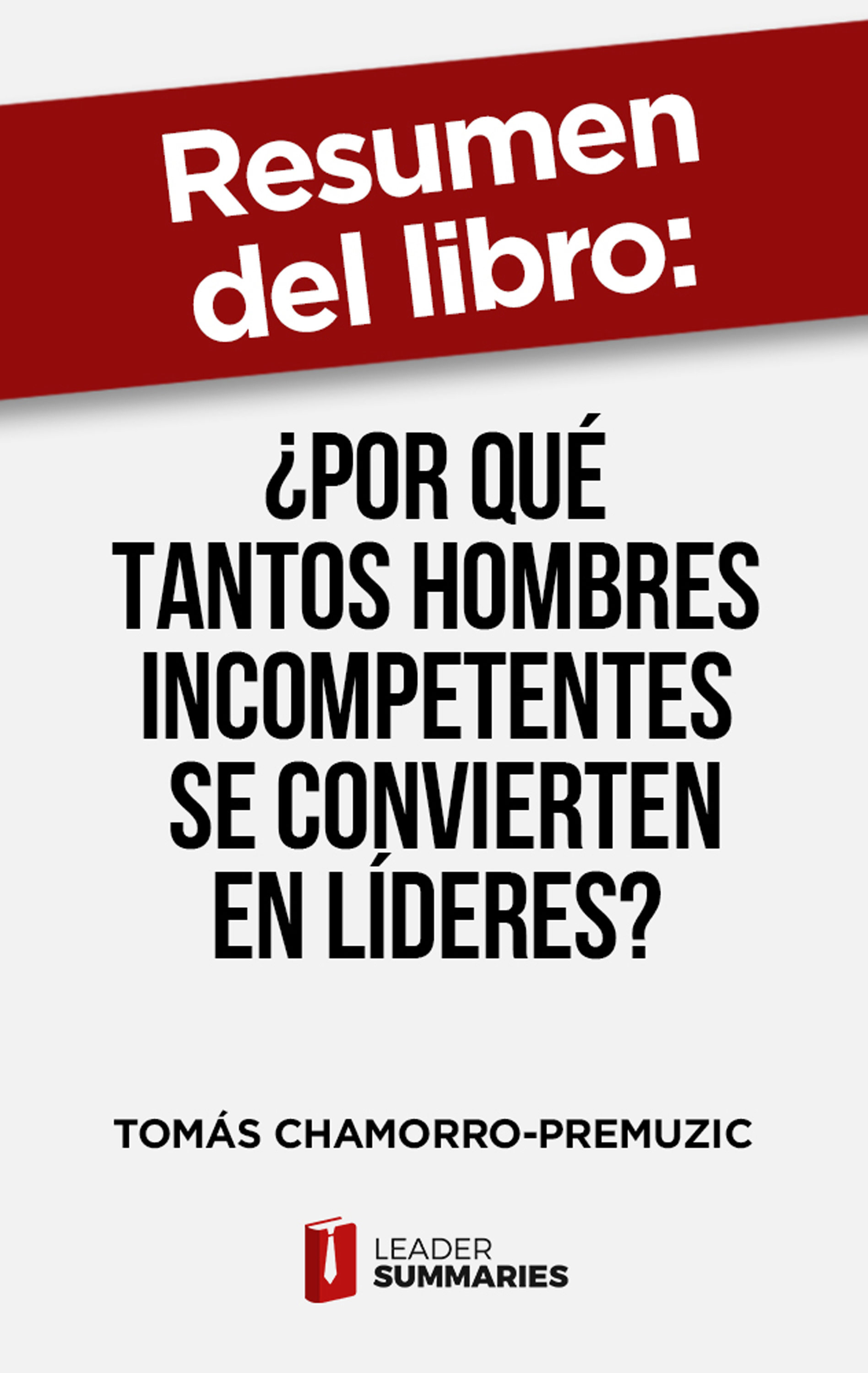 Обложка книги «Resumen del libro "¿Por qué tantos hombres incompetentes se convierten en líderes?"»
