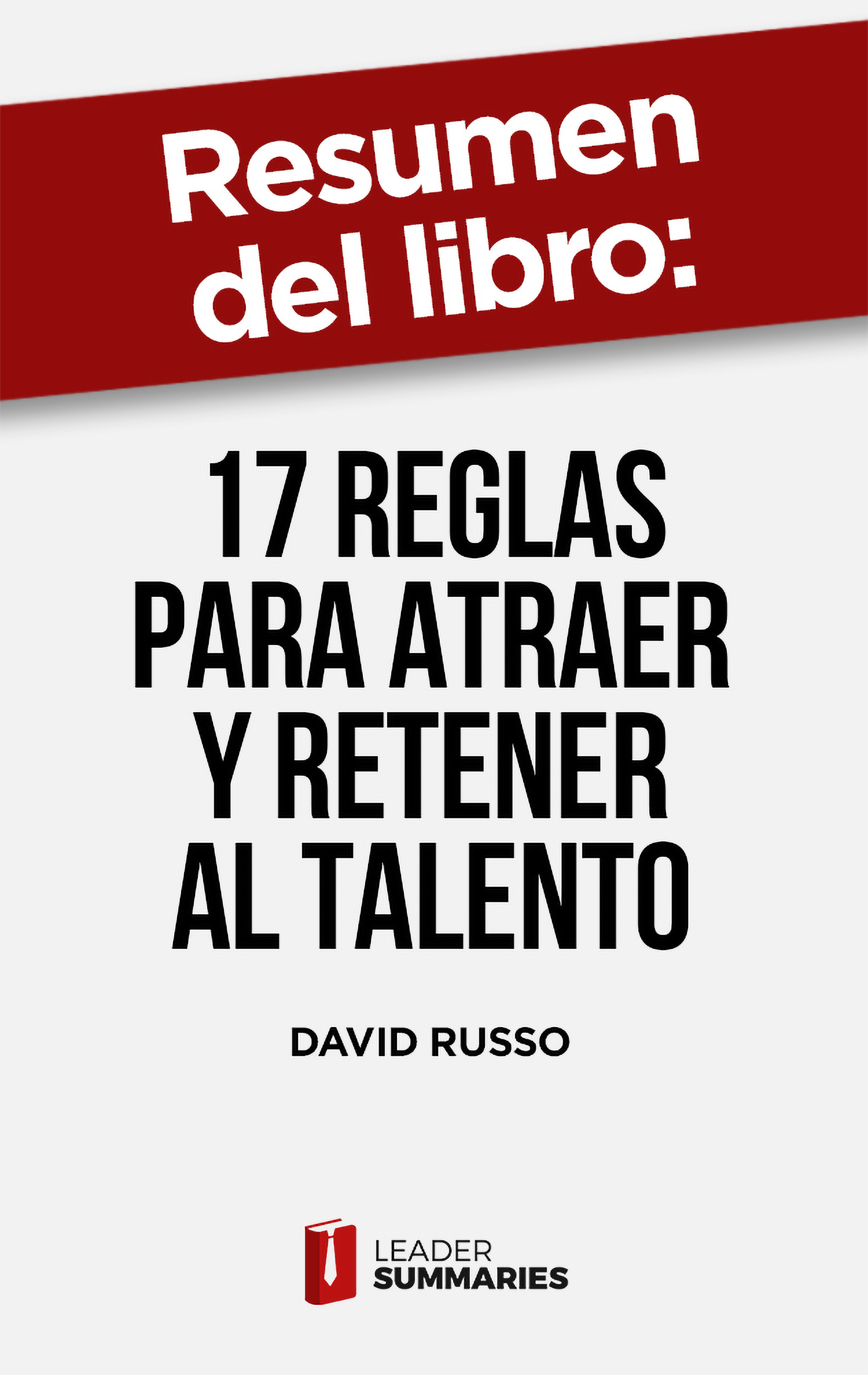 Обложка книги «Resumen del libro "17 reglas para atraer y retener al talento"»